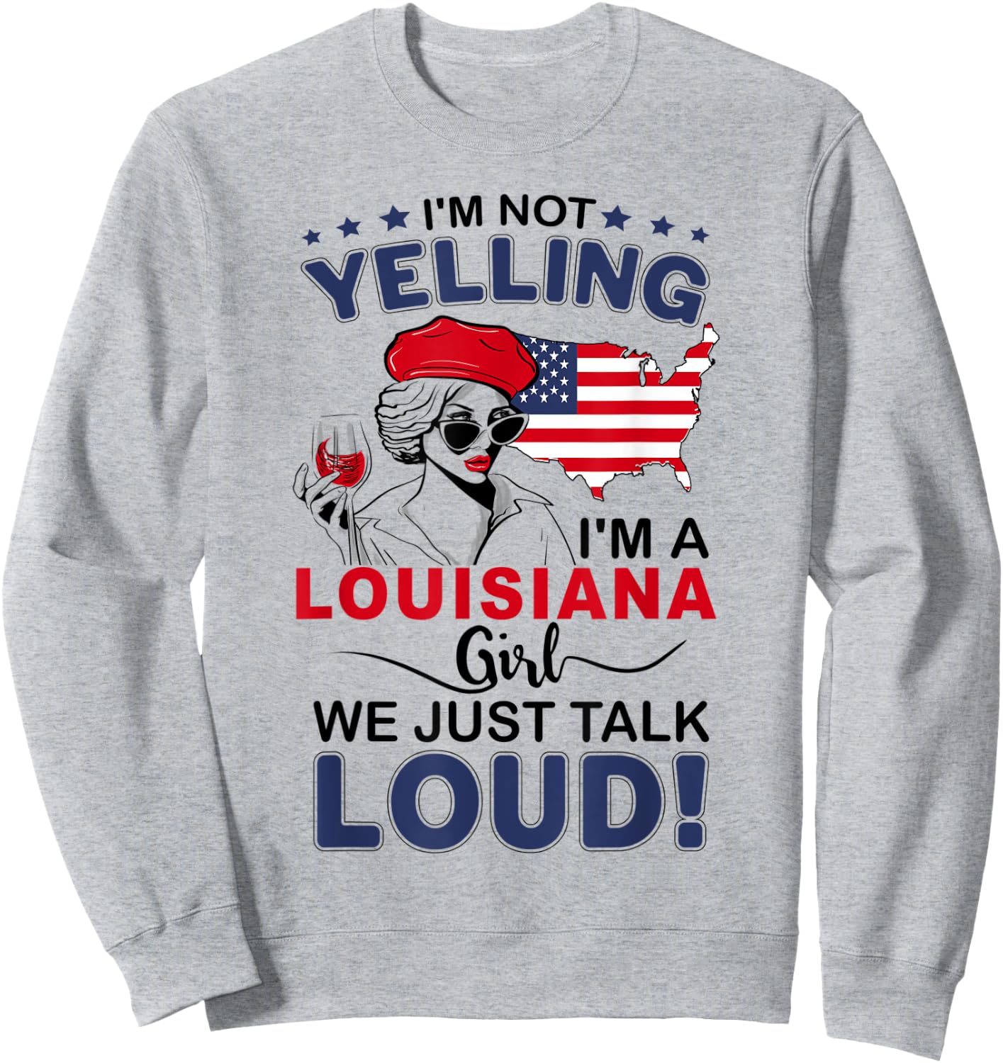 I'm Not Yelling I'm A Louisiana Girl We Just Talk Loud Sweatshirt - Sweatshirt | Ash