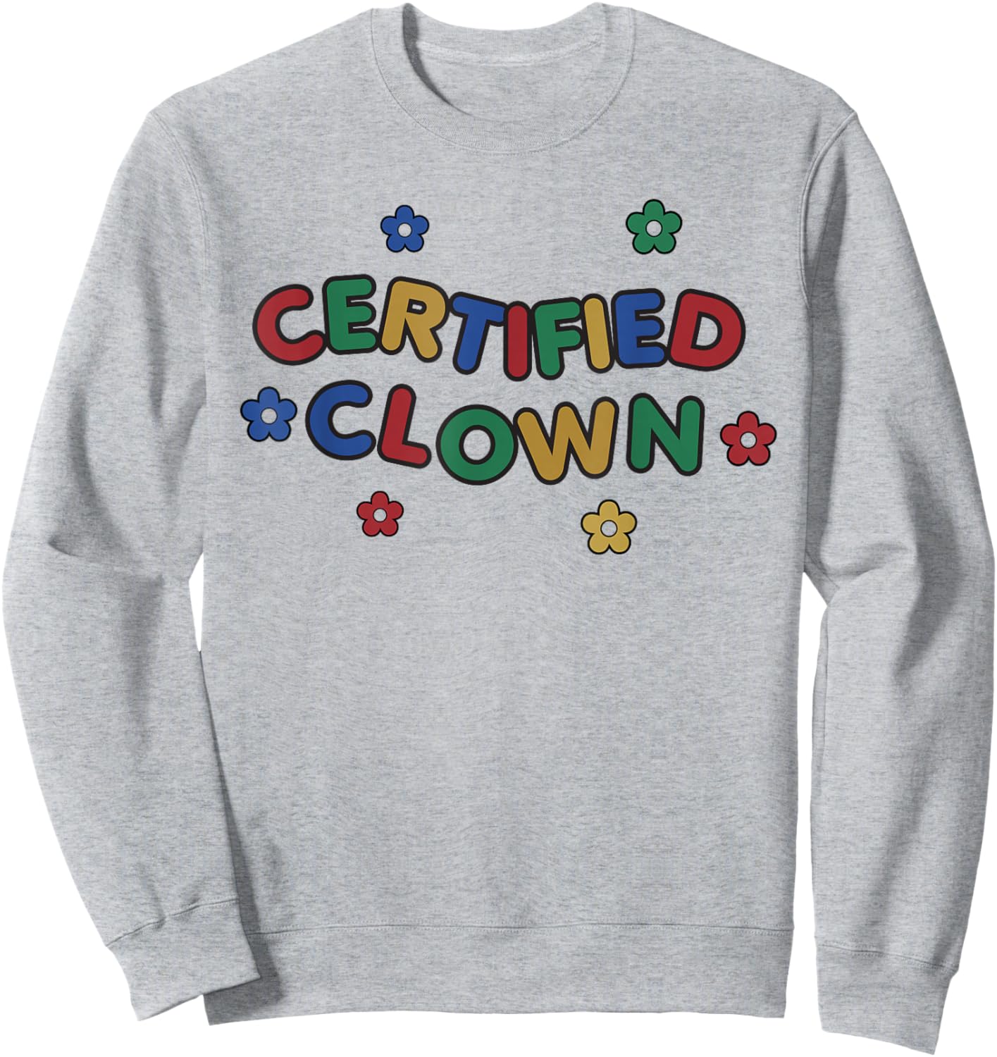 Certified Clown Kidcore Clowncore Weirdcore Aesthetic Sweatshirt - Sweatshirt | Ash