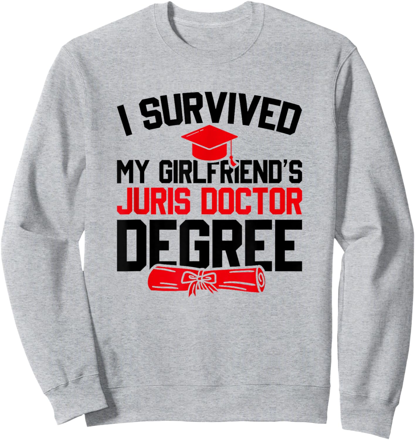 I Survived My Girlfriend's Juris Doctor Degree, Graduation Sweatshirt - Sweatshirt | Ash