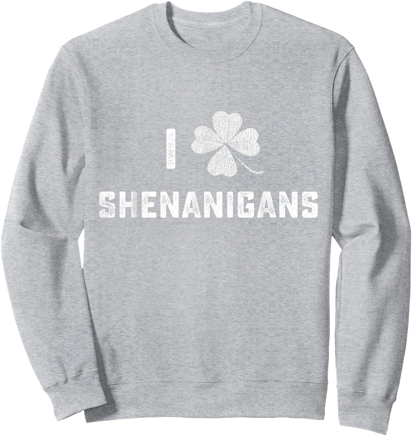 I Love Shenanigans St Patricks Day Shamrock Men Women Kids Sweatshirt - Sweatshirt | Ash