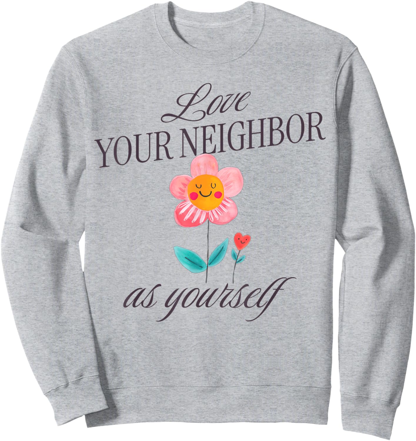 Love Your Neighbor As Yourself Sweatshirt - Sweatshirt | Ash