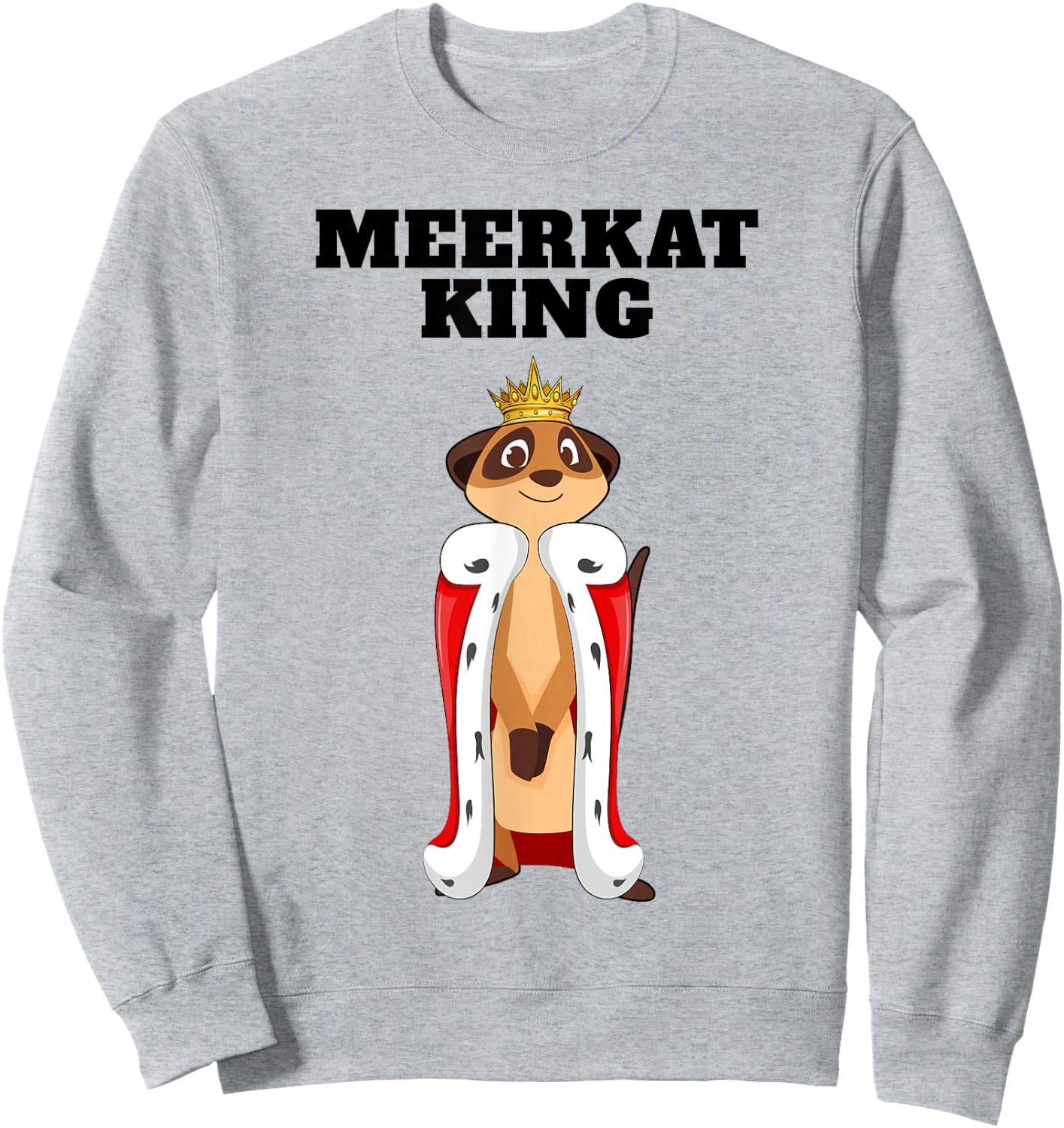 Meerkat King | Boys Meerkat Lover Design | Meerkat Sweatshirt - Sweatshirt | Ash