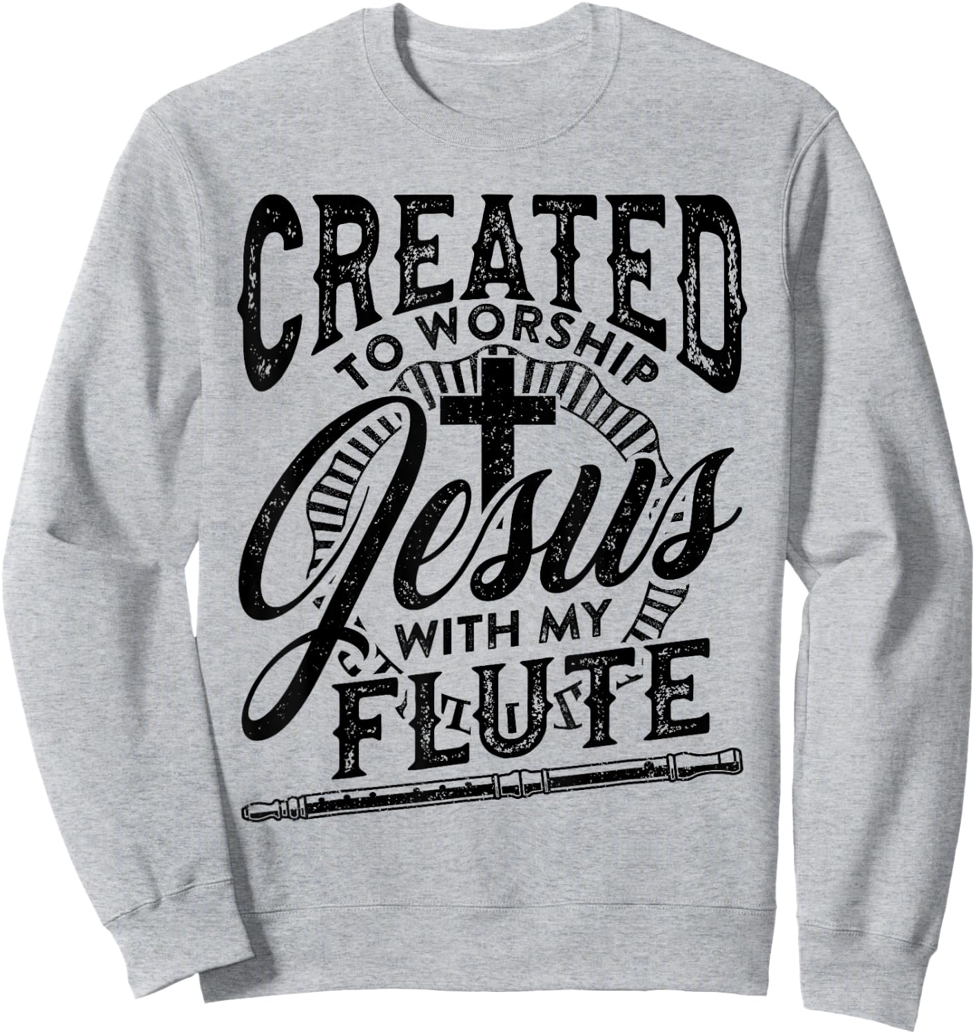 Created To Worship Jesus With My Flute Player Love Music Sweatshirt - Sweatshirt | Ash