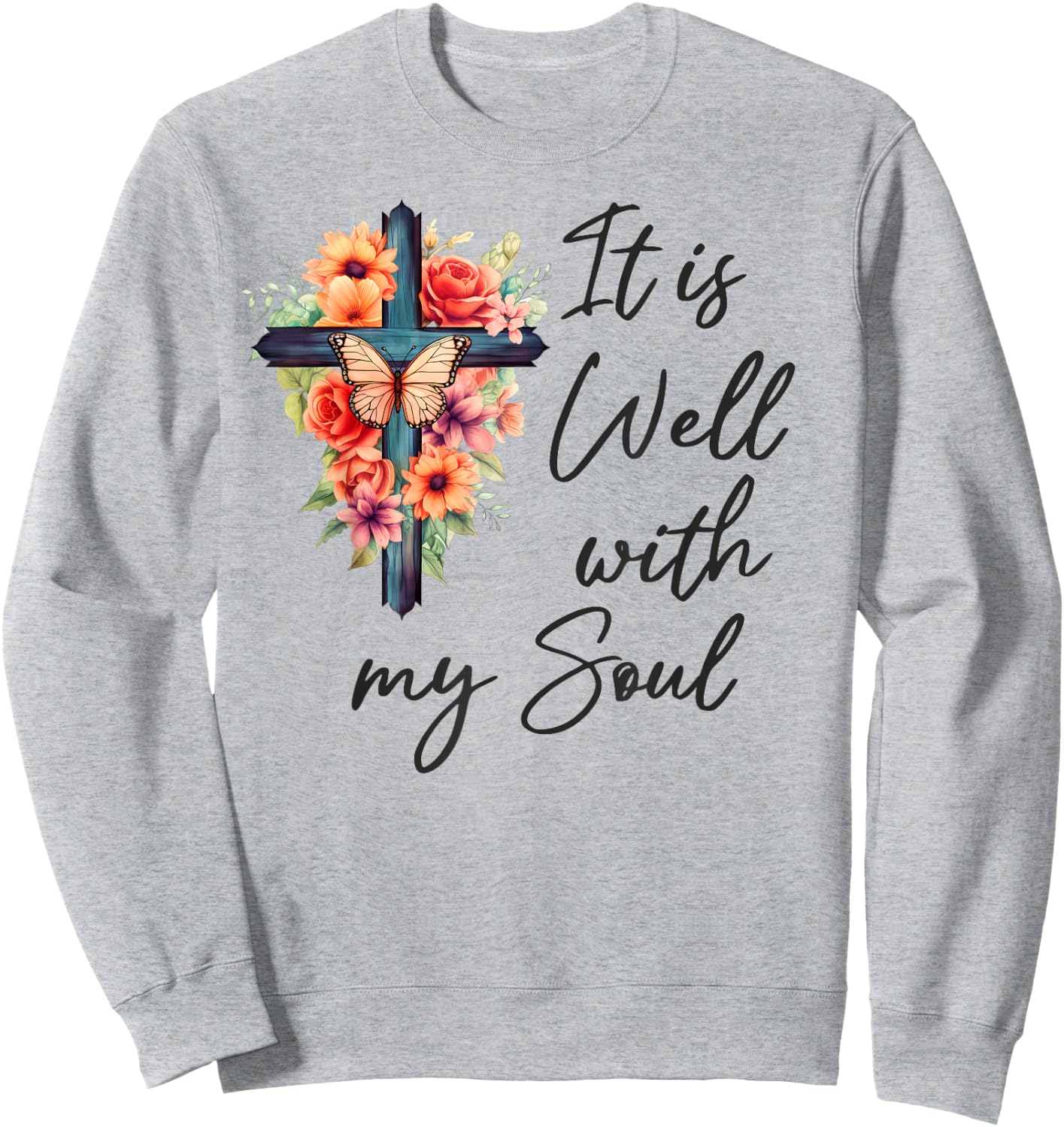 It is Well with My Soul Shirt, It is Well with My Soul Sweatshirt - Sweatshirt | Ash