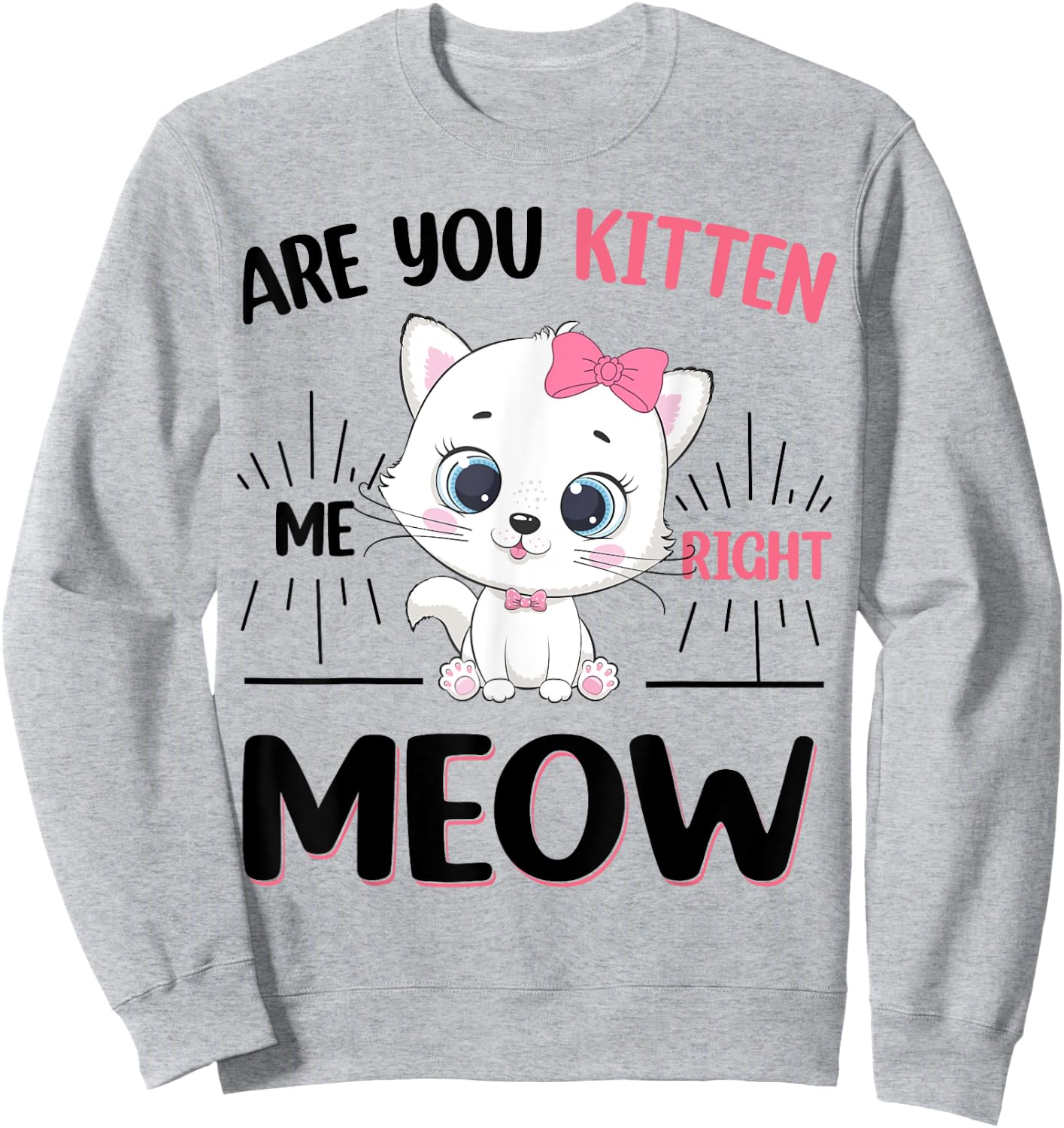 Girl Are You Kitten Me Right Meow Cute Cat Kids Teen Toddler Sweatshirt - Sweatshirt | Ash