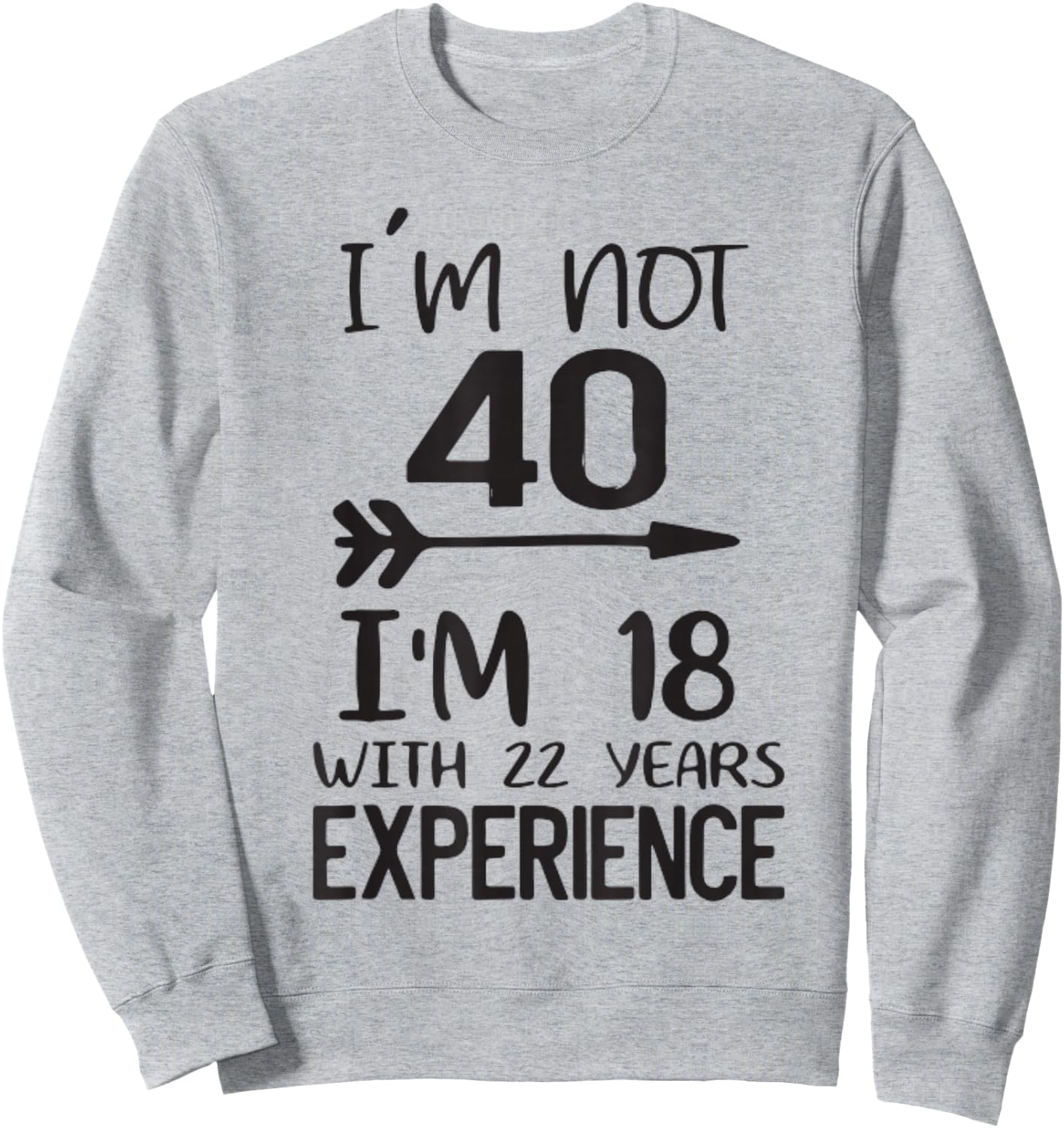 Retro Vintage 40 Years Old Joke 18 With Experience Humor Sweatshirt - Sweatshirt | Ash