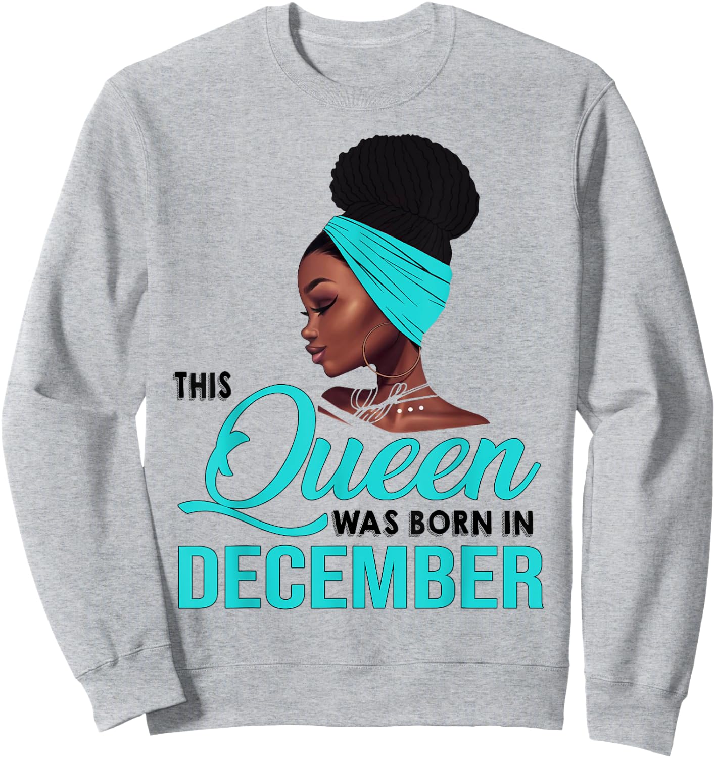 This Queen Was Born In December Birthday for Black Women Sweatshirt - Sweatshirt | Ash