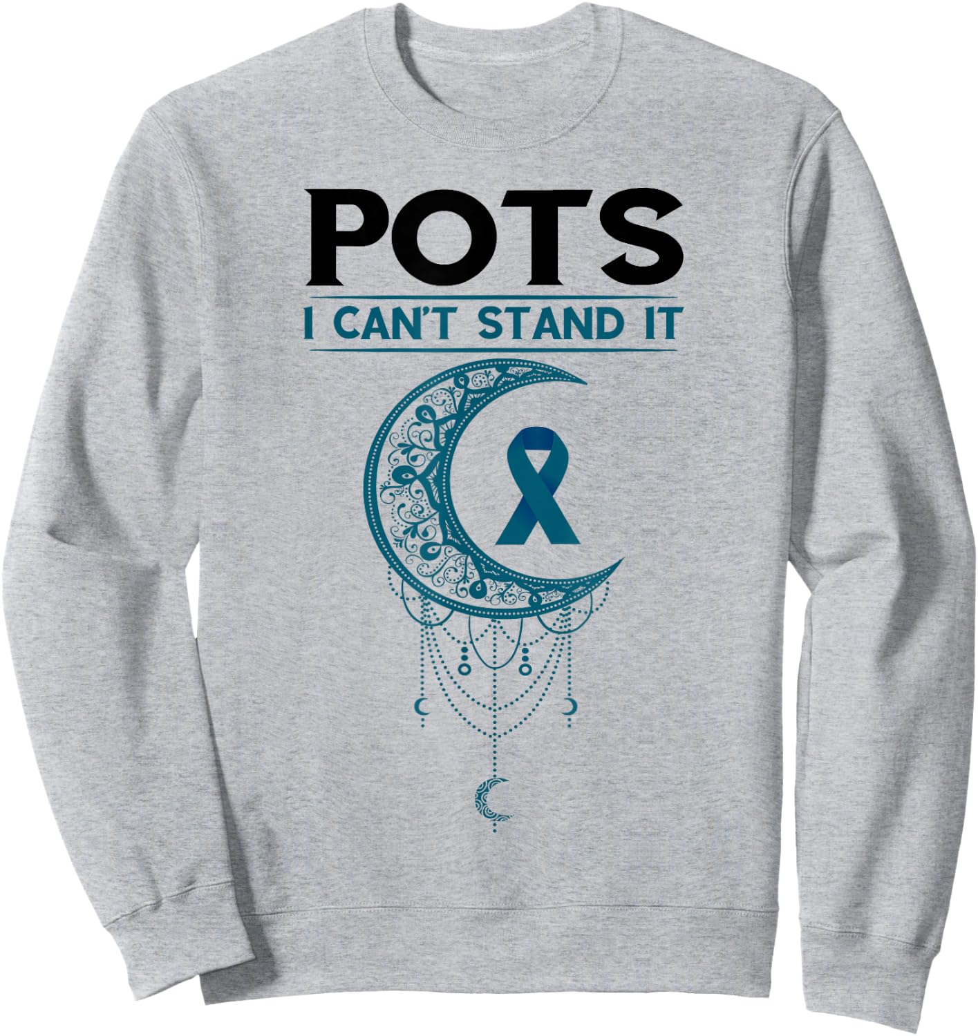 Pots Awareness Teal I Can't Stand It Postural Orthostatic Sweatshirt - Sweatshirt | Ash