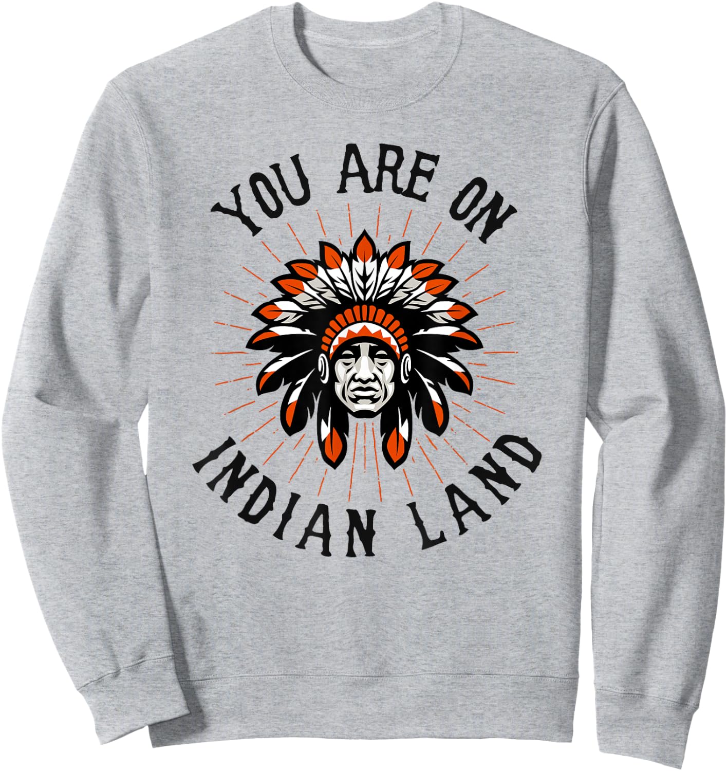 You Are On Indian Land Headdress Indigenous Peoples Day Gift Sweatshirt - Sweatshirt | Ash