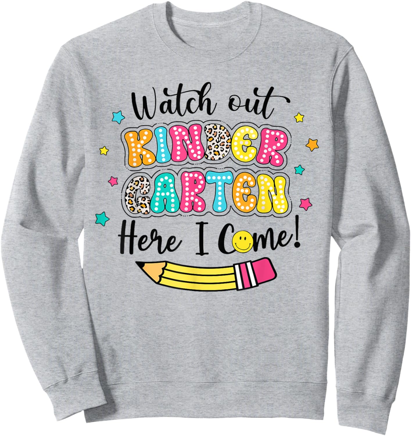 Watch Out Kindergarten Here I Come Back To School Boys Girls Sweatshirt - Sweatshirt | Ash