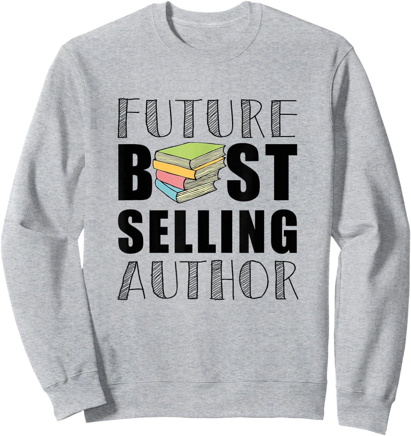 Future Best Selling Author | Funny book worm writer Sweatshirt - Sweatshirt | Ash