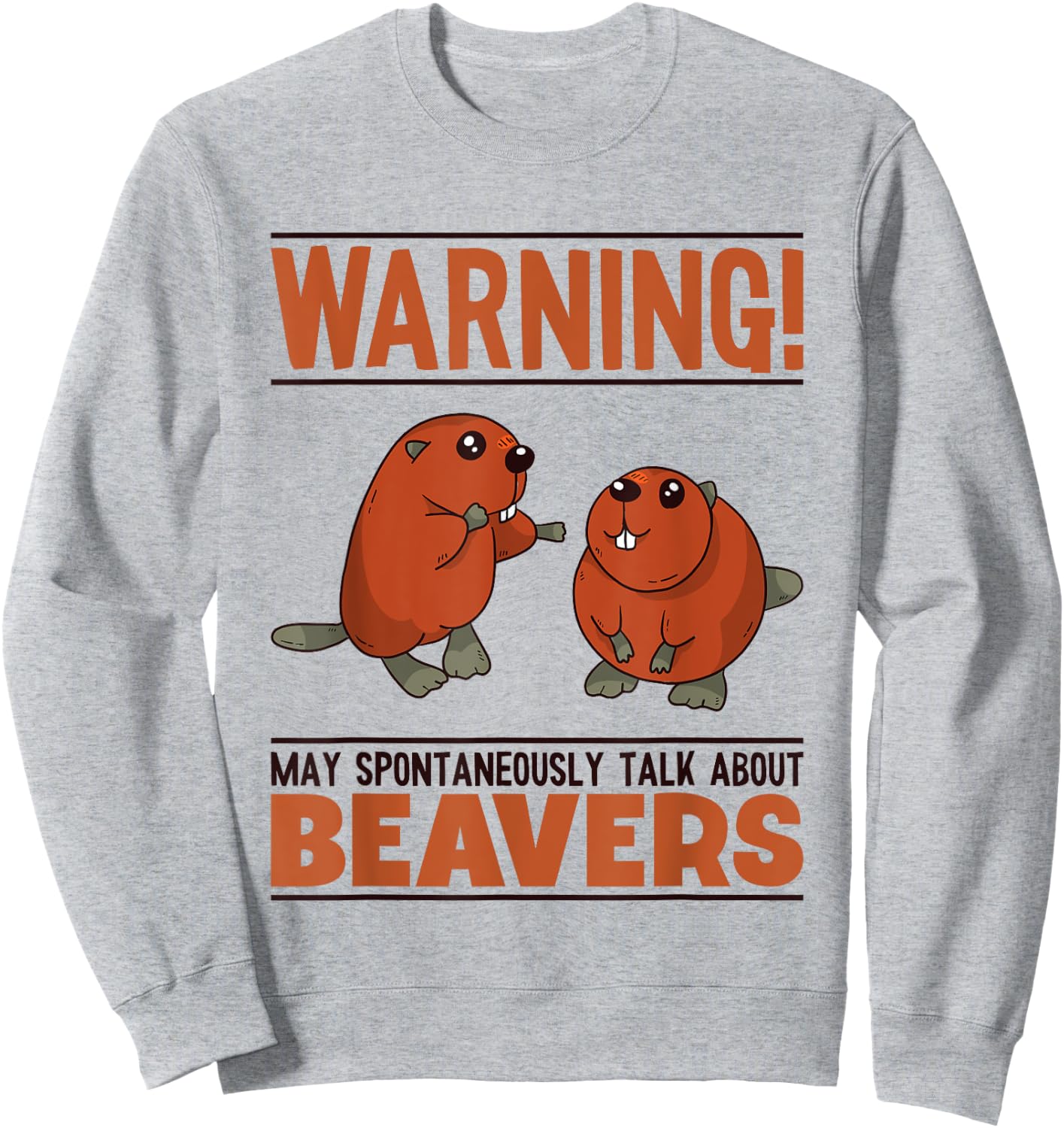 May Spontaneously Talk About Beavers North American Beaver Sweatshirt - Sweatshirt | Ash