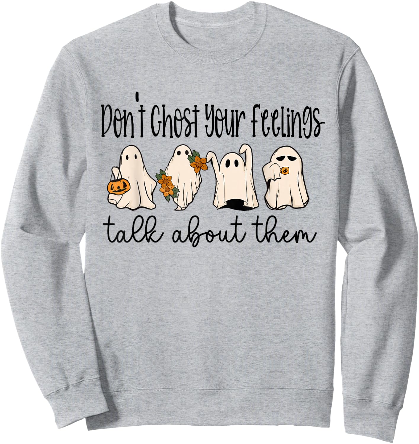 Mental Health Halloween Don't Ghost Your Feelings Halloween Sweatshirt - Sweatshirt | Ash