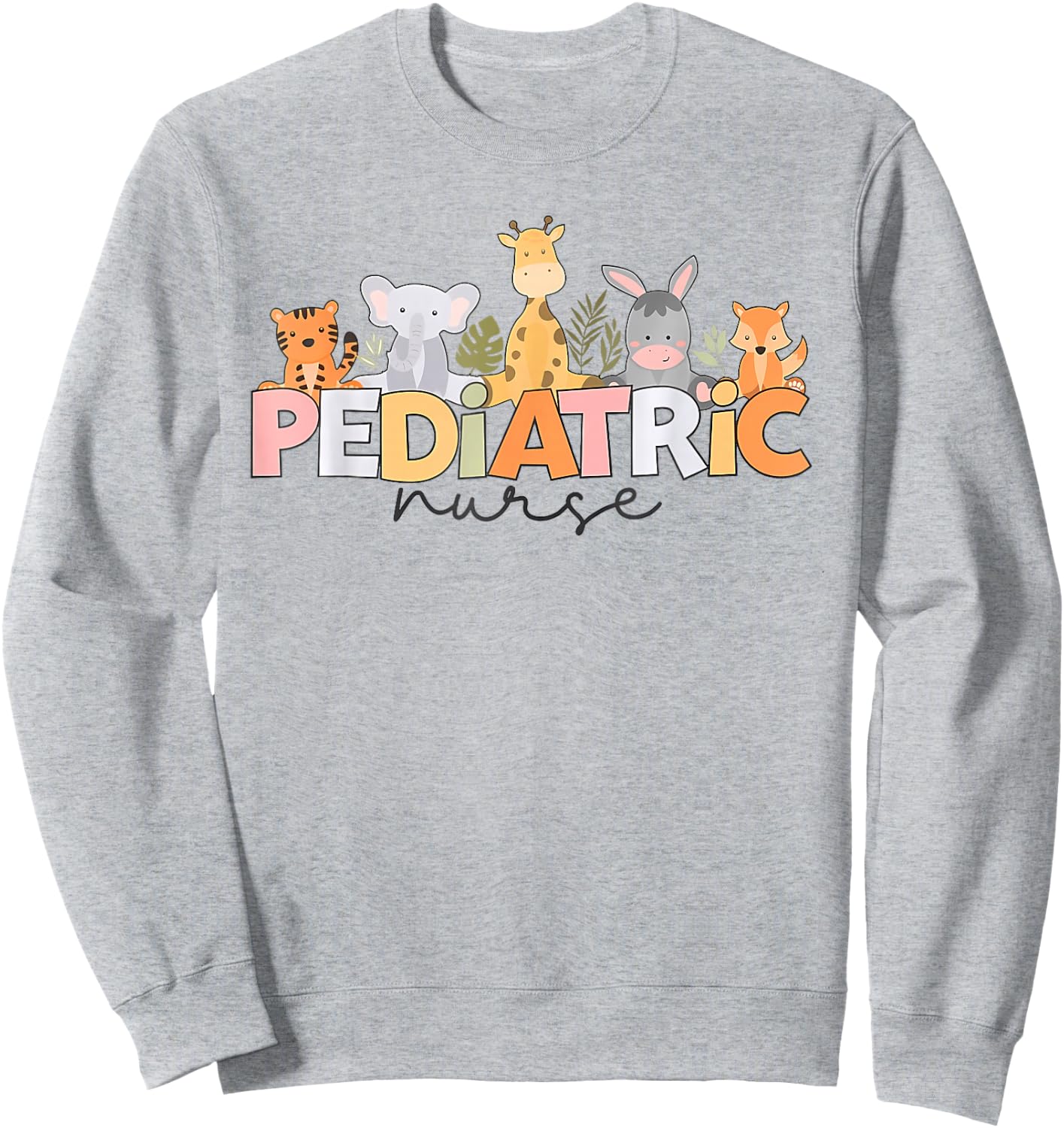 Pediatric Nurse Animal Safari Zoo Peds Nurse Nursing Sweatshirt - Sweatshirt | Ash