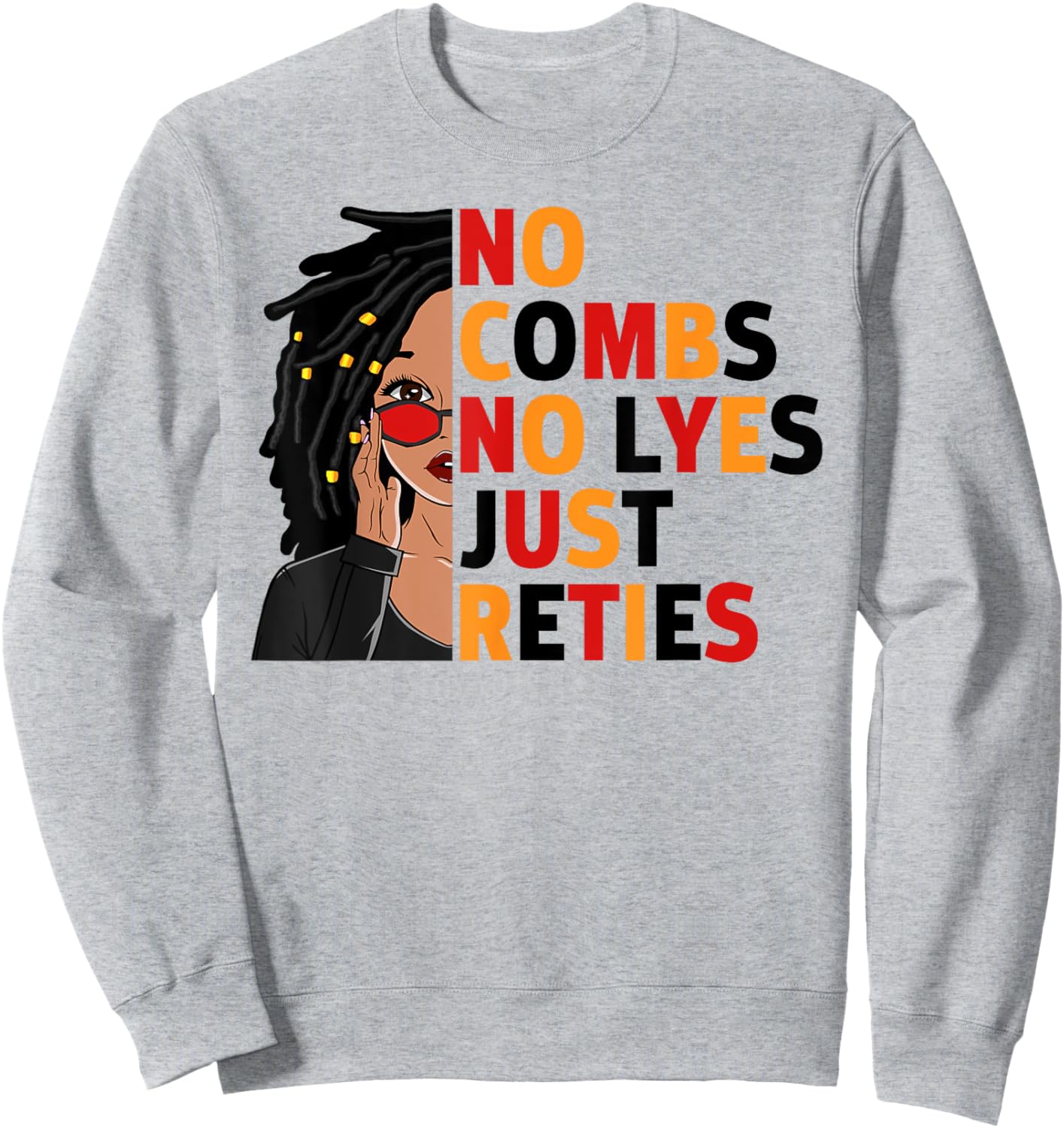No Combs No Lyes Just Reties Loc'd Hair Black Woman Girl Sweatshirt - Sweatshirt | Ash