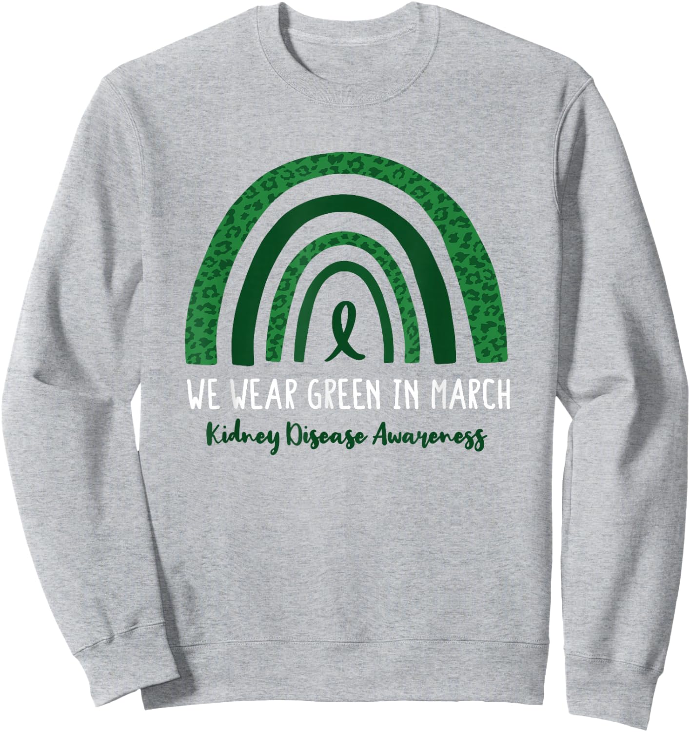 In March We Wear Green National Kidney Month Sweatshirt - Sweatshirt | Ash