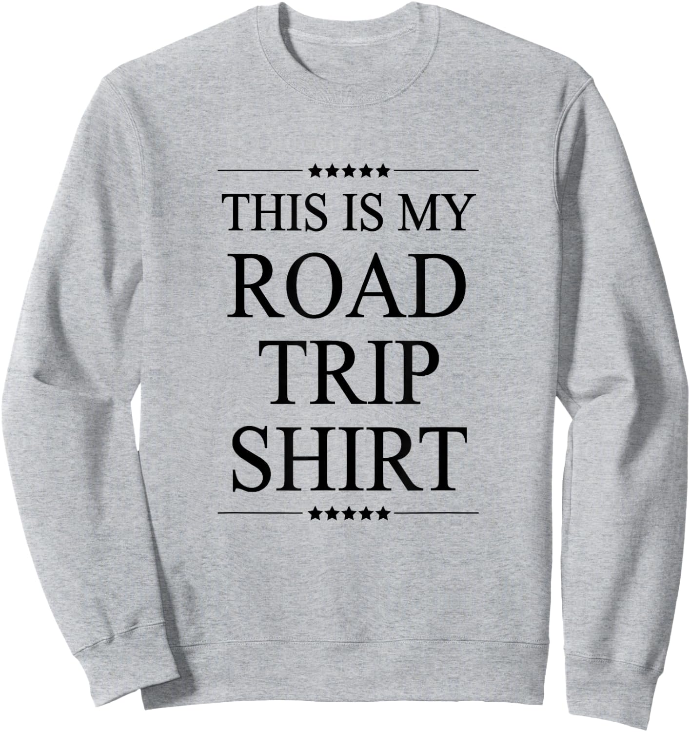 This is My Road Trip Shirt | Cute and Funny - Graphic Sweatshirt - Sweatshirt | Ash