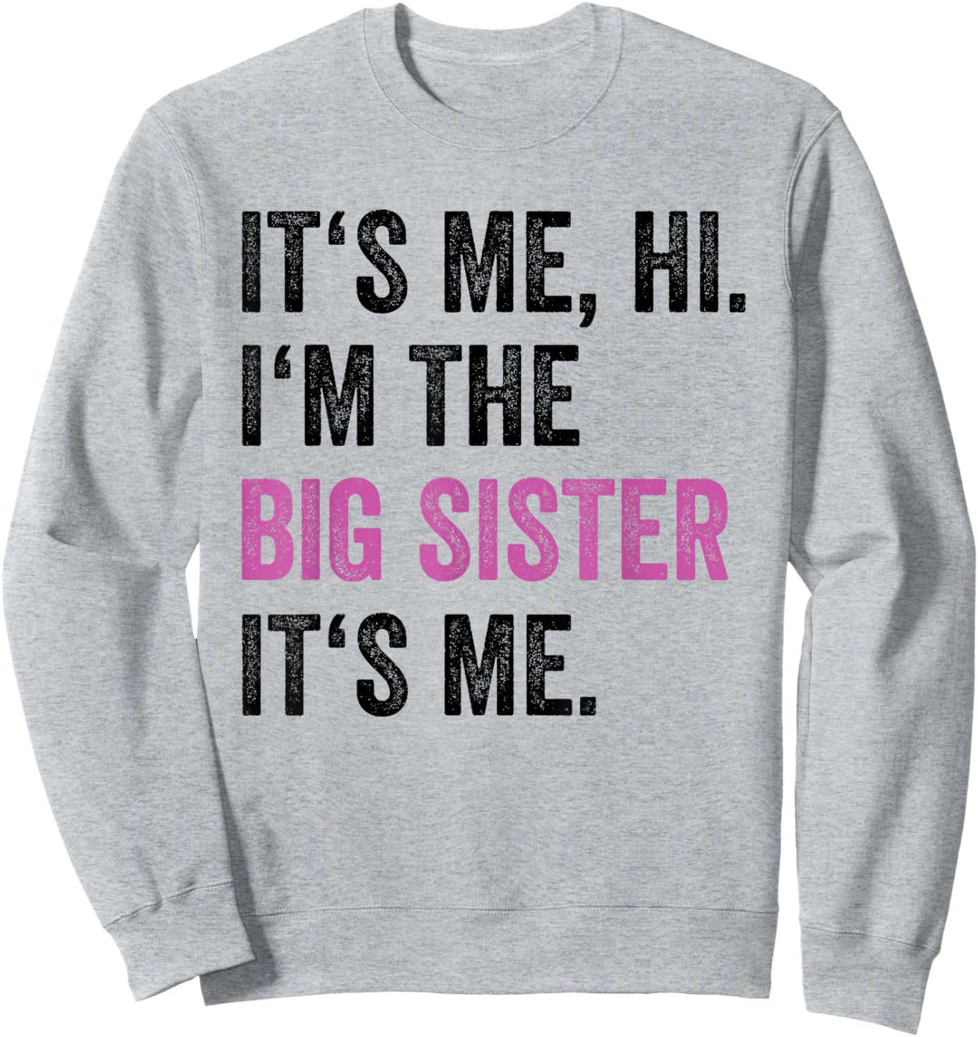 Its Me Hi I'm The Big Sister Its Me Funny Sis Sister Women Sweatshirt - Sweatshirt | Ash