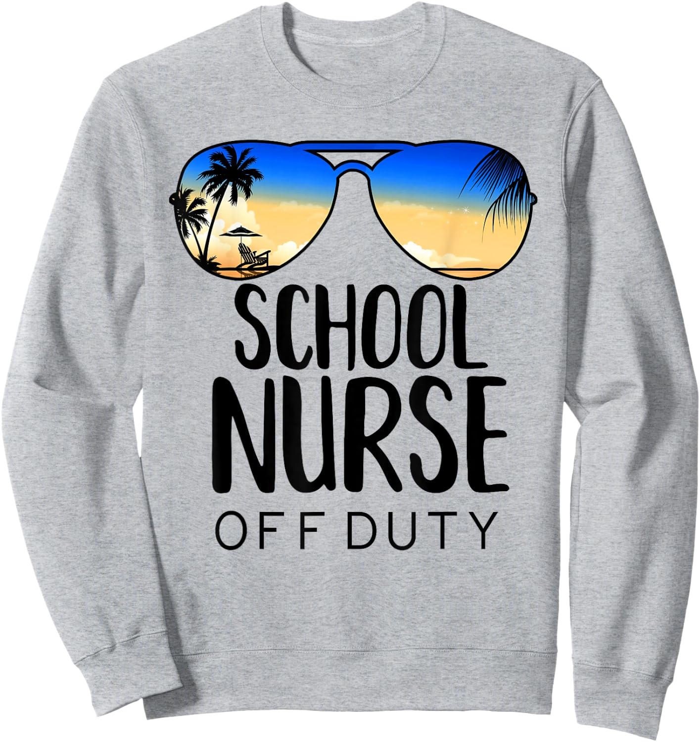 School Nurse Off-Duty Sunglasses Beach Sunset Women Sweatshirt - Sweatshirt | Ash