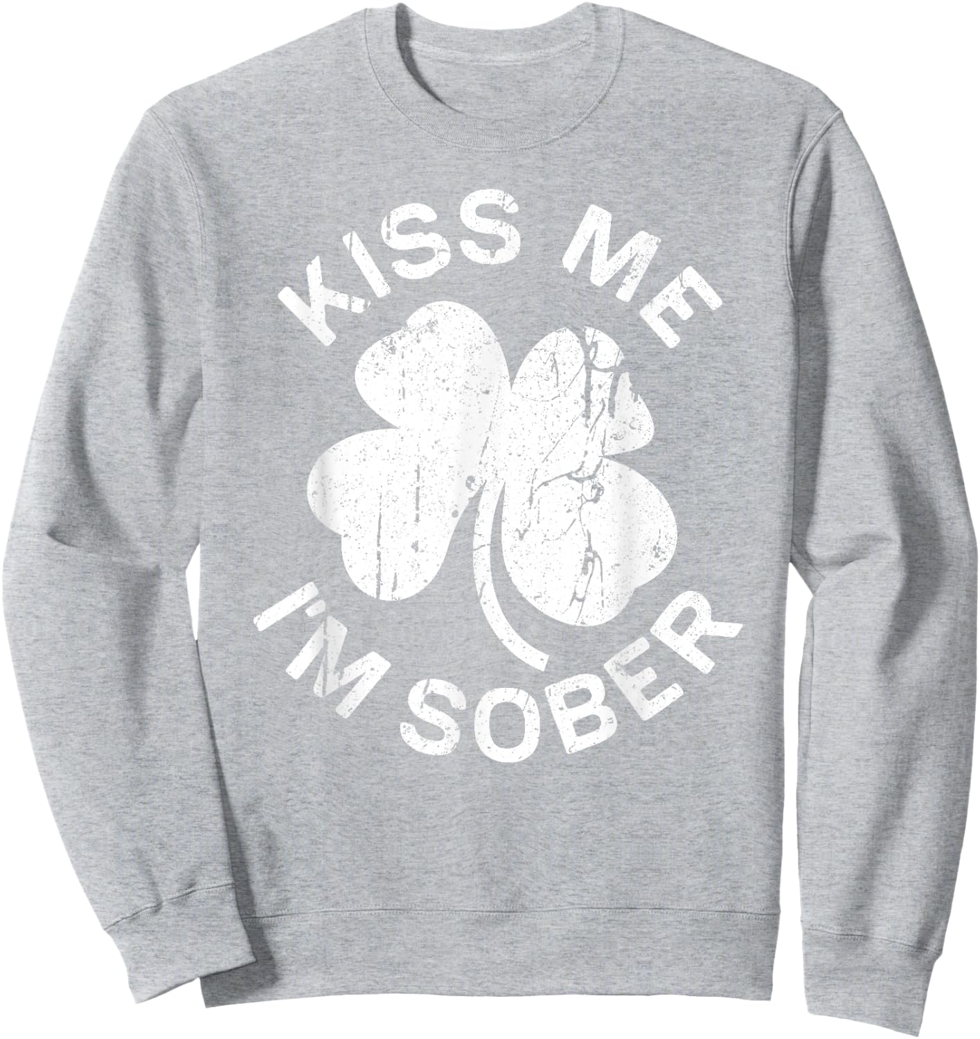 Kiss Me I'm Sober Shirt Drinking Men Women St Patricks Day Sweatshirt - Sweatshirt | Ash