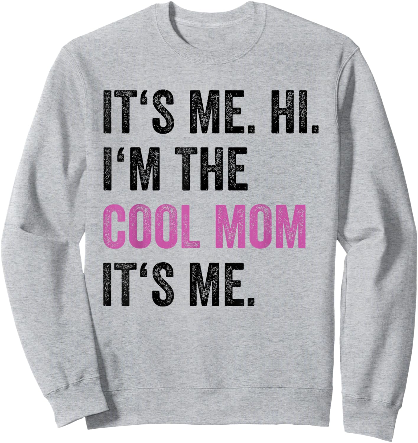 Its Me Hi I'm The Cool Mom Its Me Funny Mom Mothers Day Sweatshirt - Sweatshirt | Ash