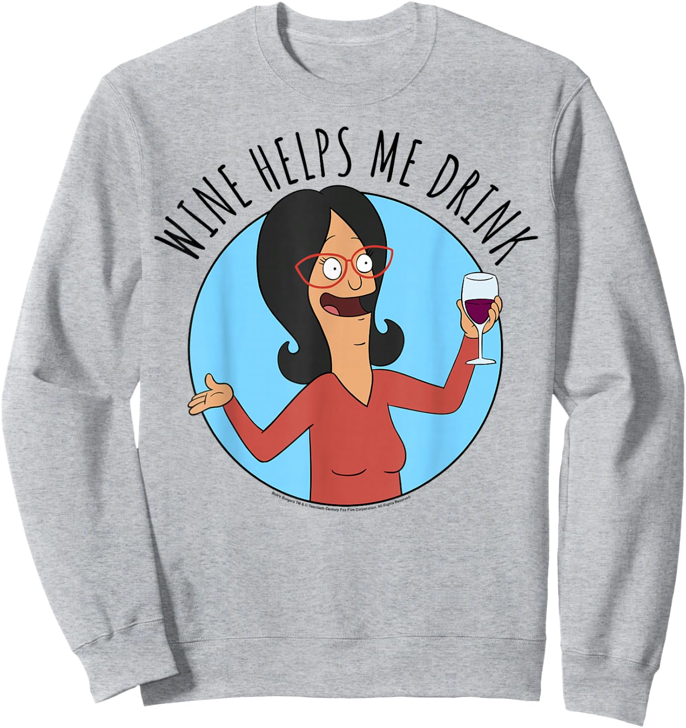 Bob's Burgers Linda Wine Helps Me Drink Sweatshirt - Sweatshirt | Ash