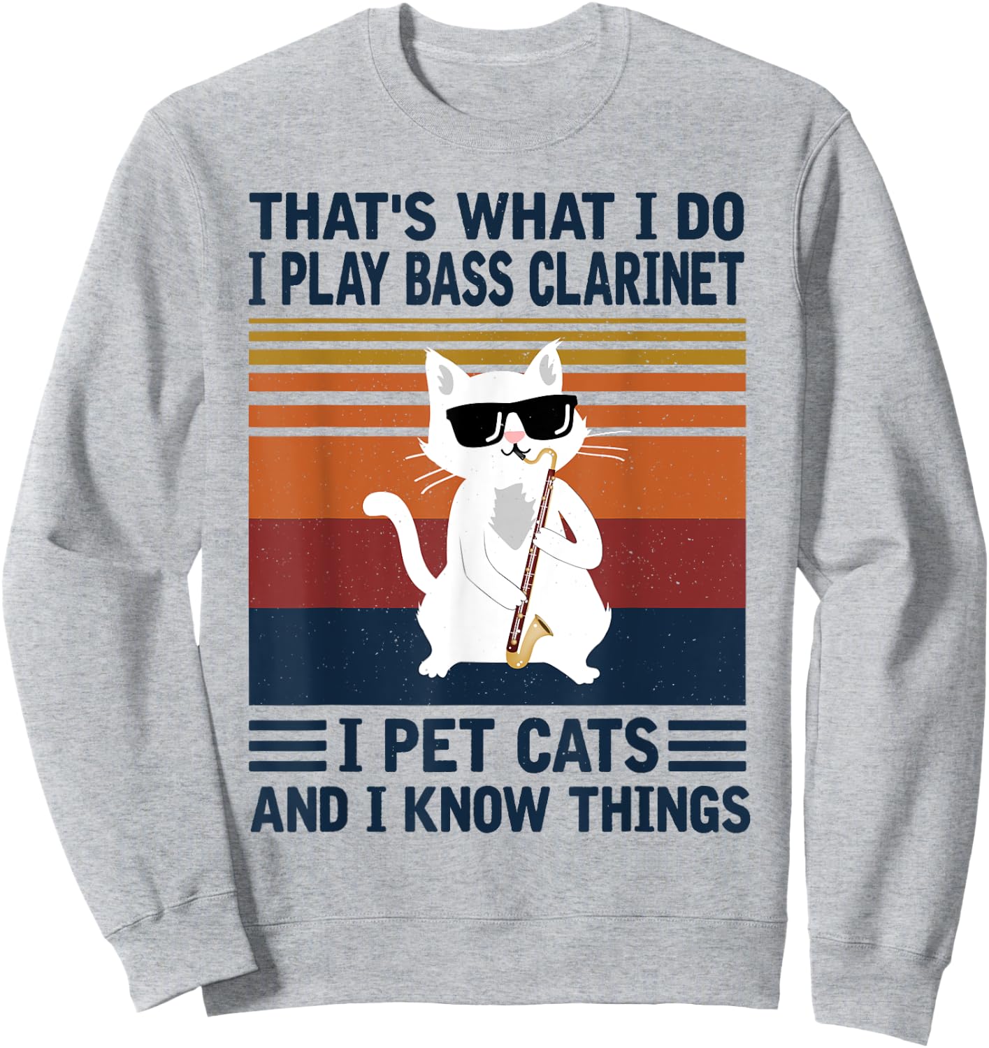 That's what i do I Play Bass Clarinet and i Know things Sweatshirt - Sweatshirt | Ash