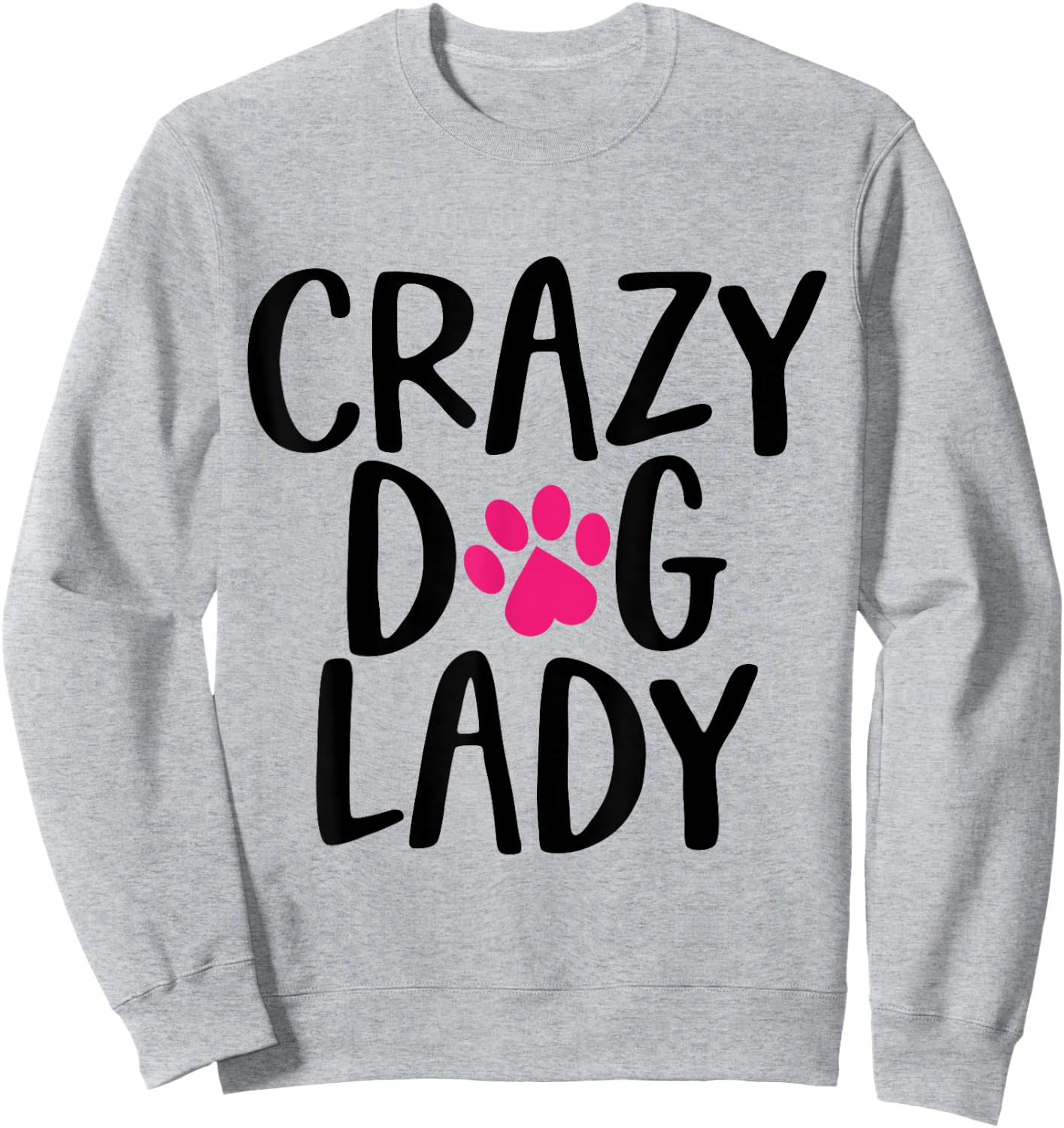 Funny Mothers Day Crazy Dog Lady Cute Women Mom Sweatshirt - Sweatshirt | Ash