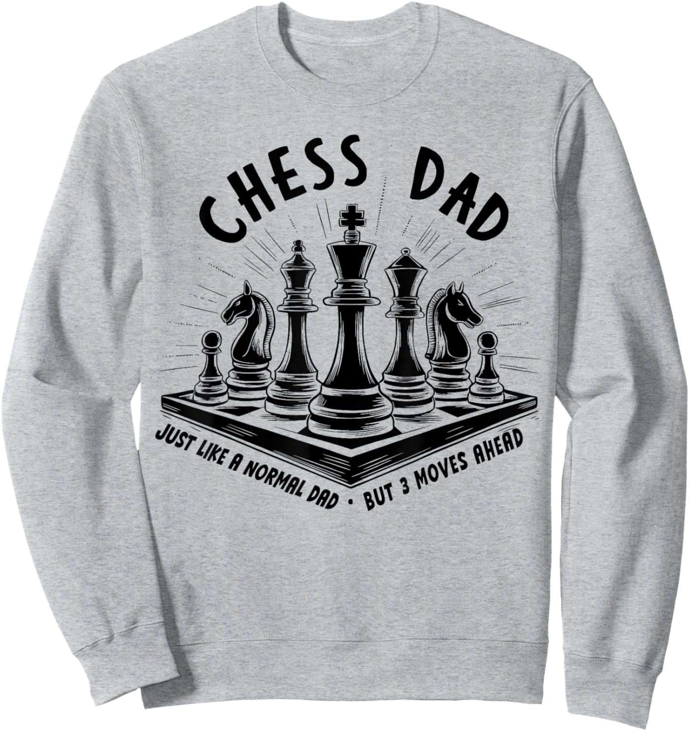 Chess Dad Just Like a Normal Dad But 3 Moves Ahead Chess Pie Sweatshirt - Sweatshirt | Ash