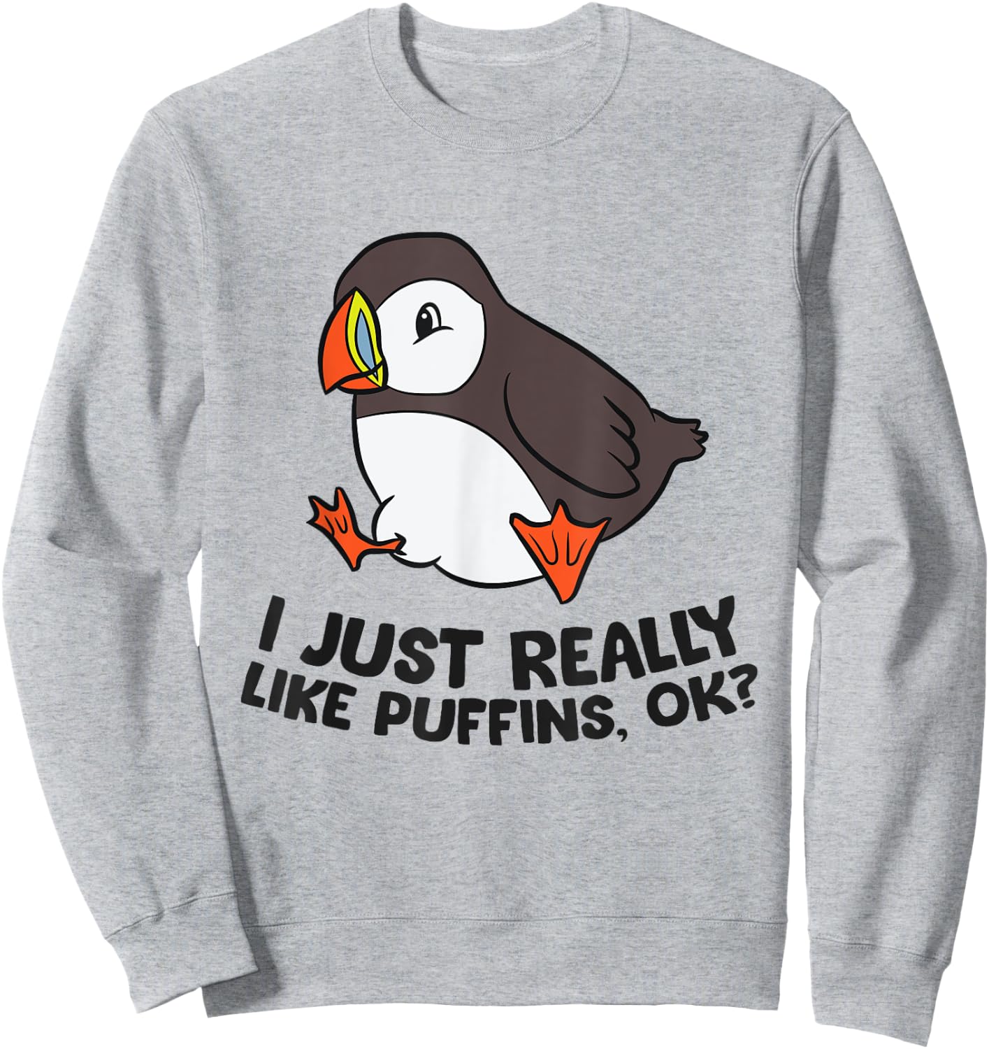 I Just Really Like Puffins, Ok? Love Puffin Birds Sweatshirt - Sweatshirt | Ash