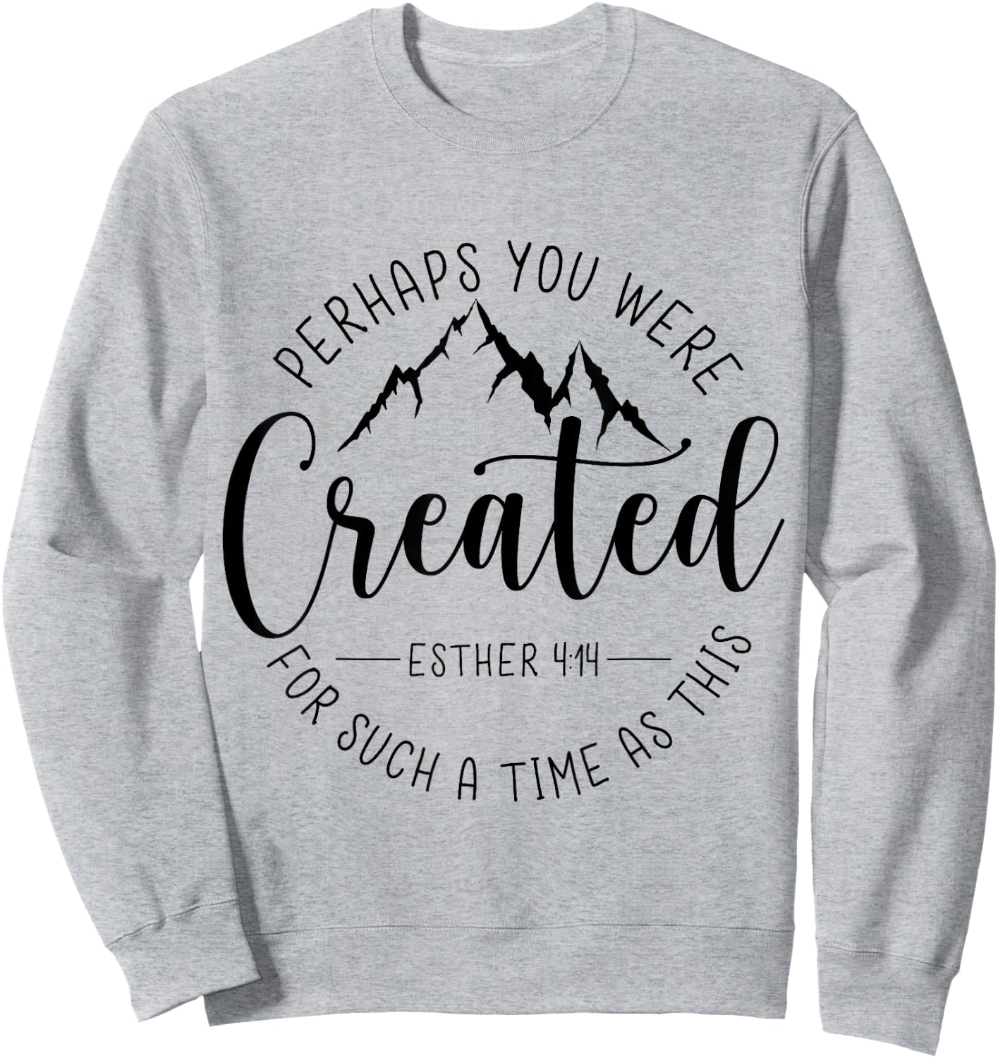 Perhaps You Were Created For Such A Time As This Religious Sweatshirt - Sweatshirt | Ash