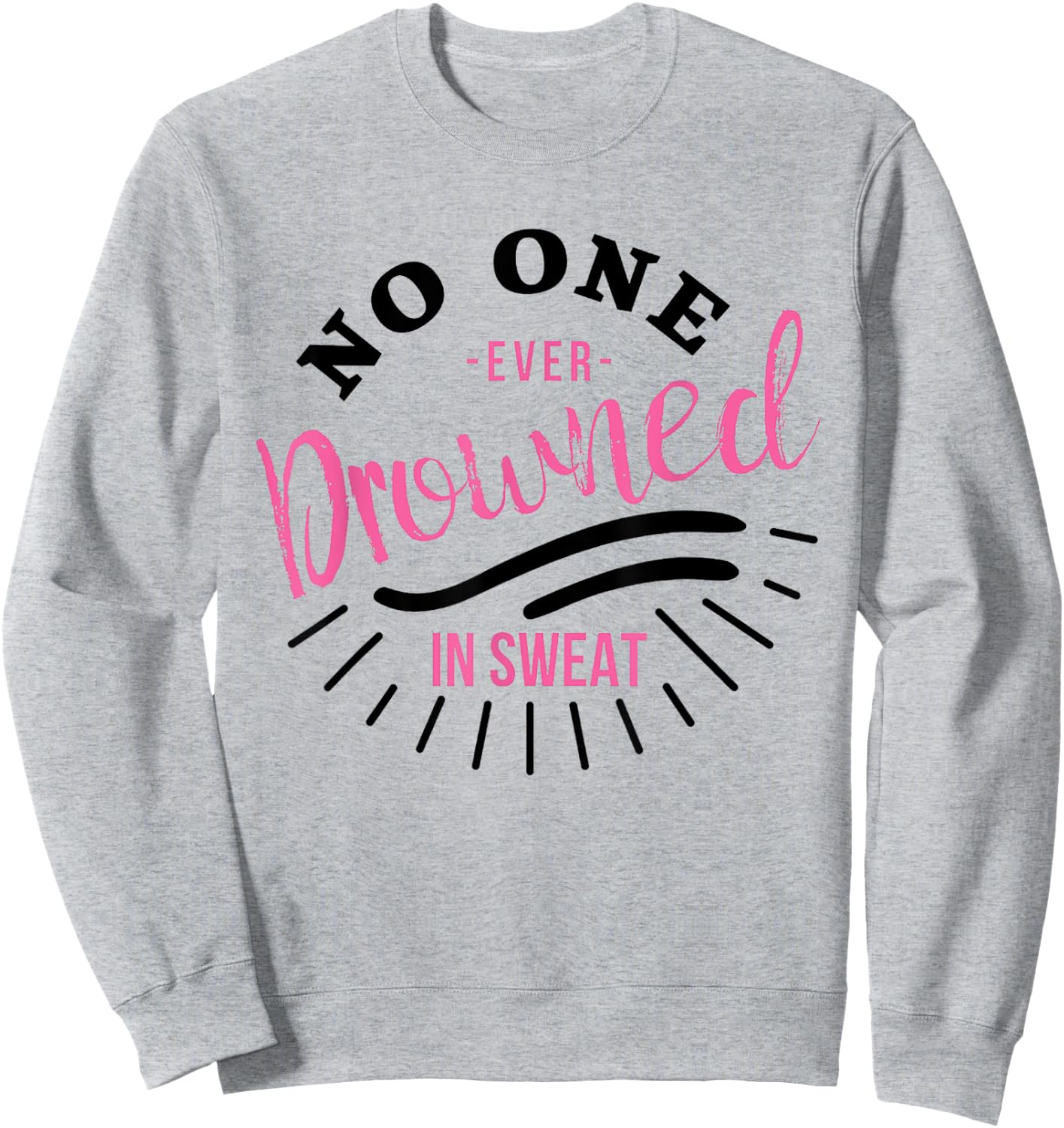 No One Ever Drowned In Sweat Sweatshirt - Sweatshirt | Ash