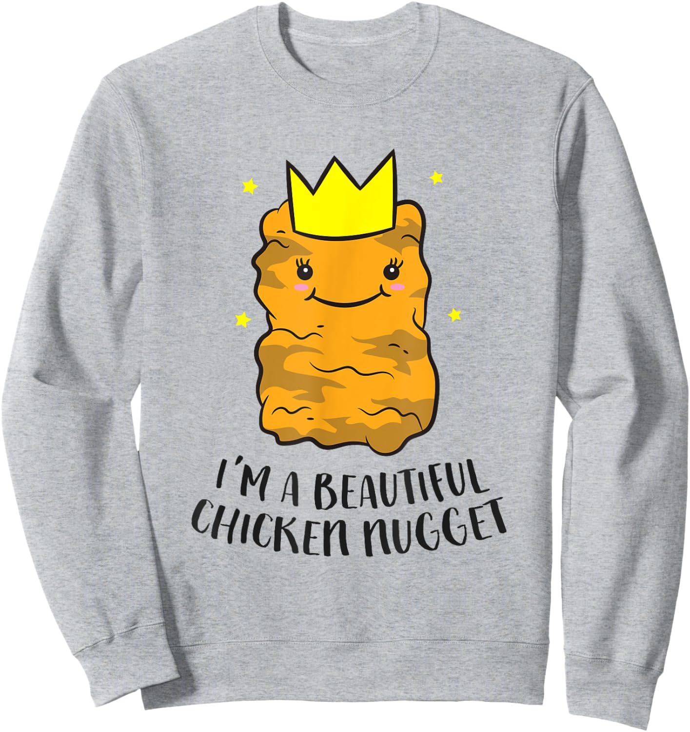 I'm A Beautiful Chicken Nugget Funny Chicken Nuggets Sweatshirt - Sweatshirt | Ash