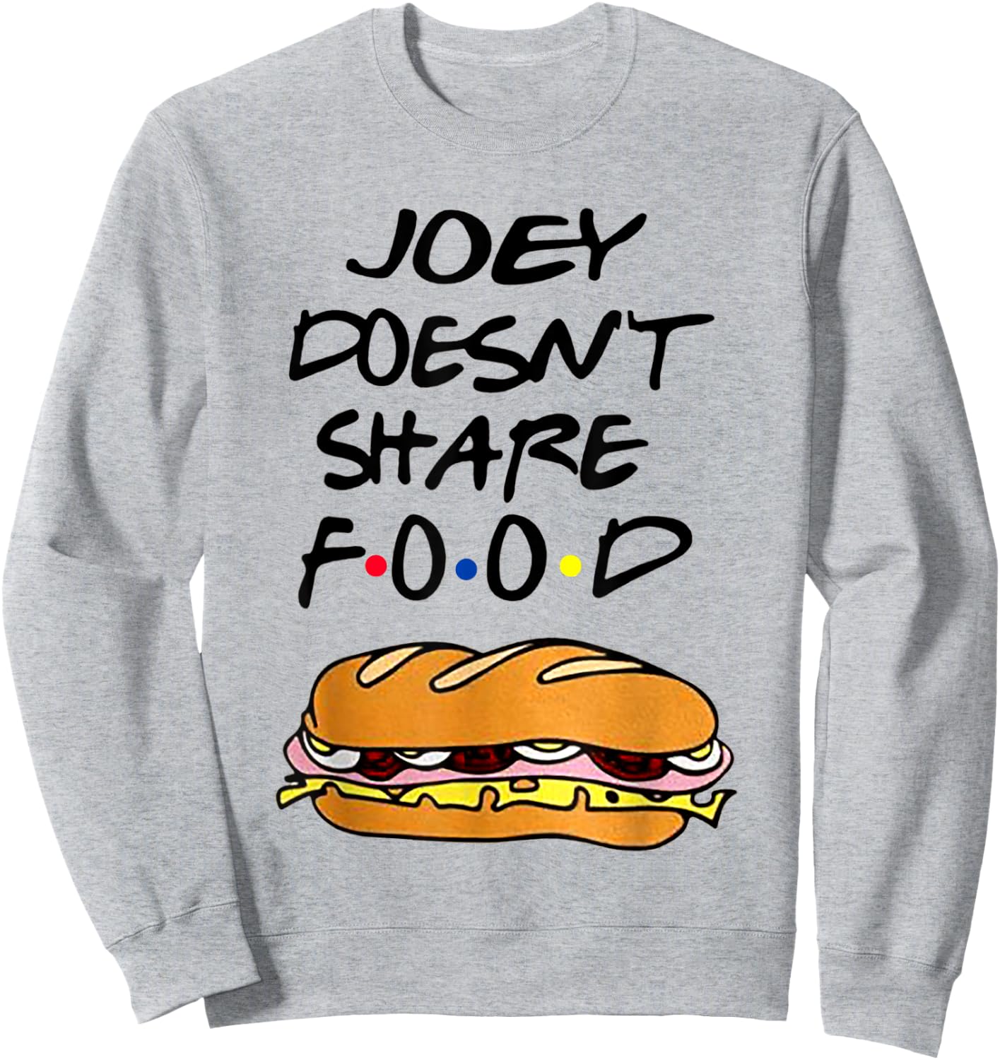 Joey Doesn't Share Food Burgers Sweatshirt - Sweatshirt | Ash