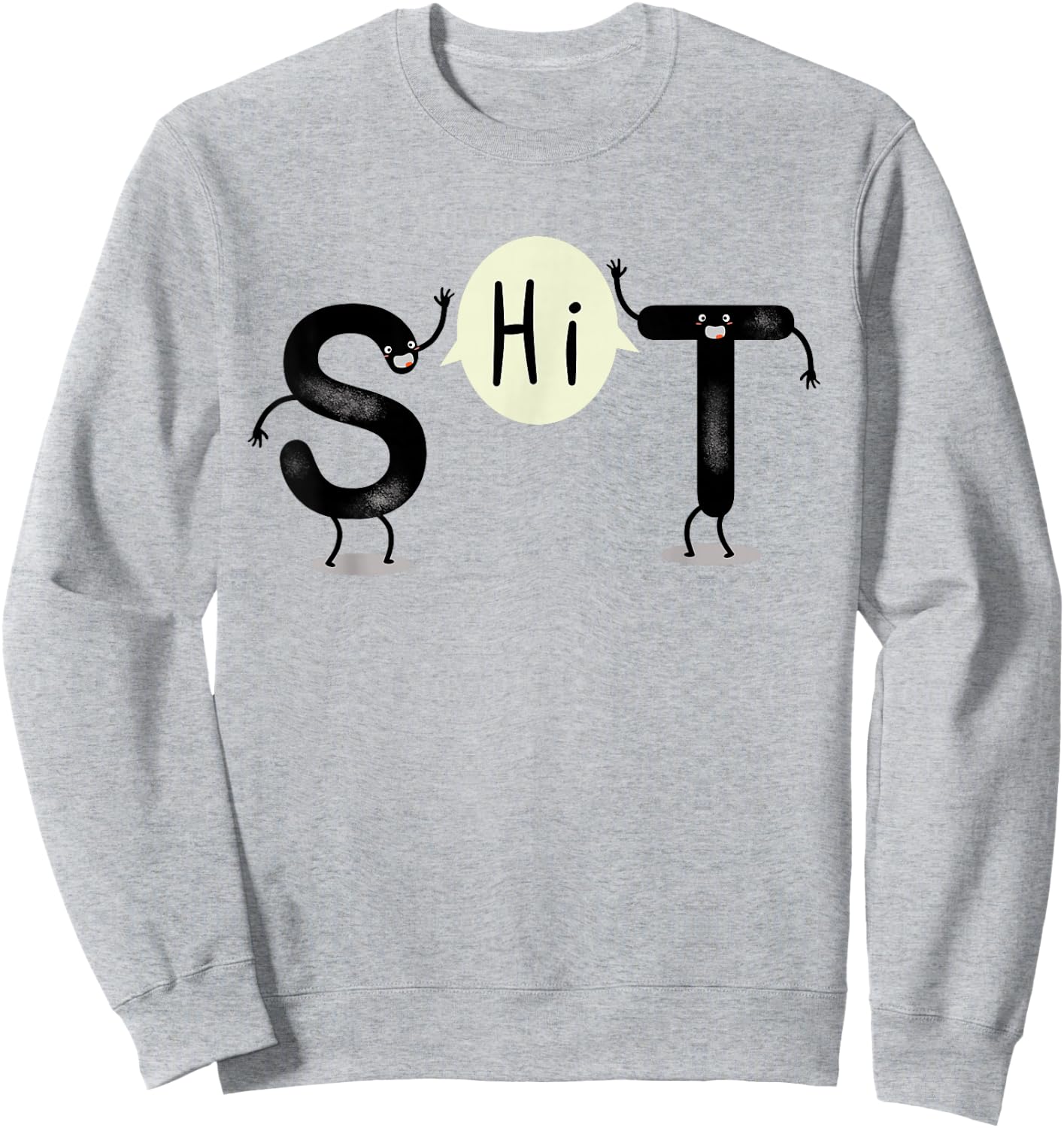 S and T Say Hi (S.H.I.T) Funny Hi and Hello Sweatshirt - Sweatshirt | Ash