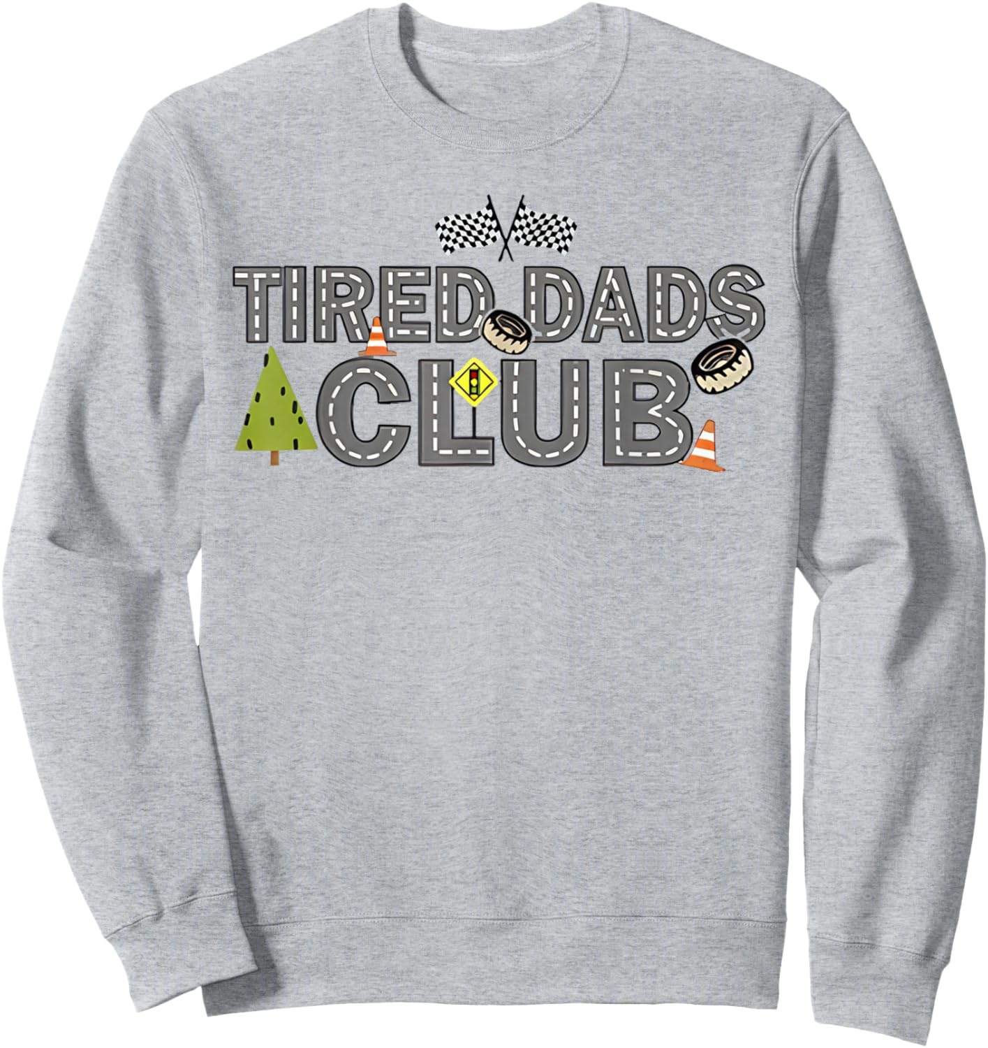 Tired Dads Club (2 Sided) Car Race Track On Dad Daddy Sweatshirt - Sweatshirt | Ash