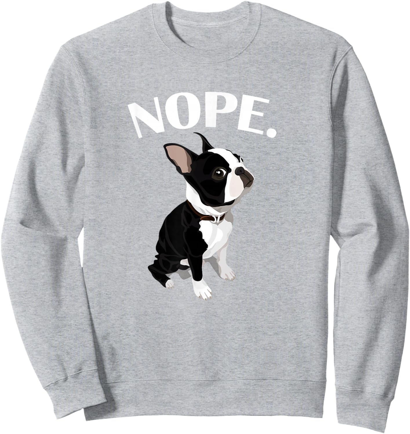 Love Nope Boston Terrier Dog Lover Sweatshirt - Sweatshirt | Ash