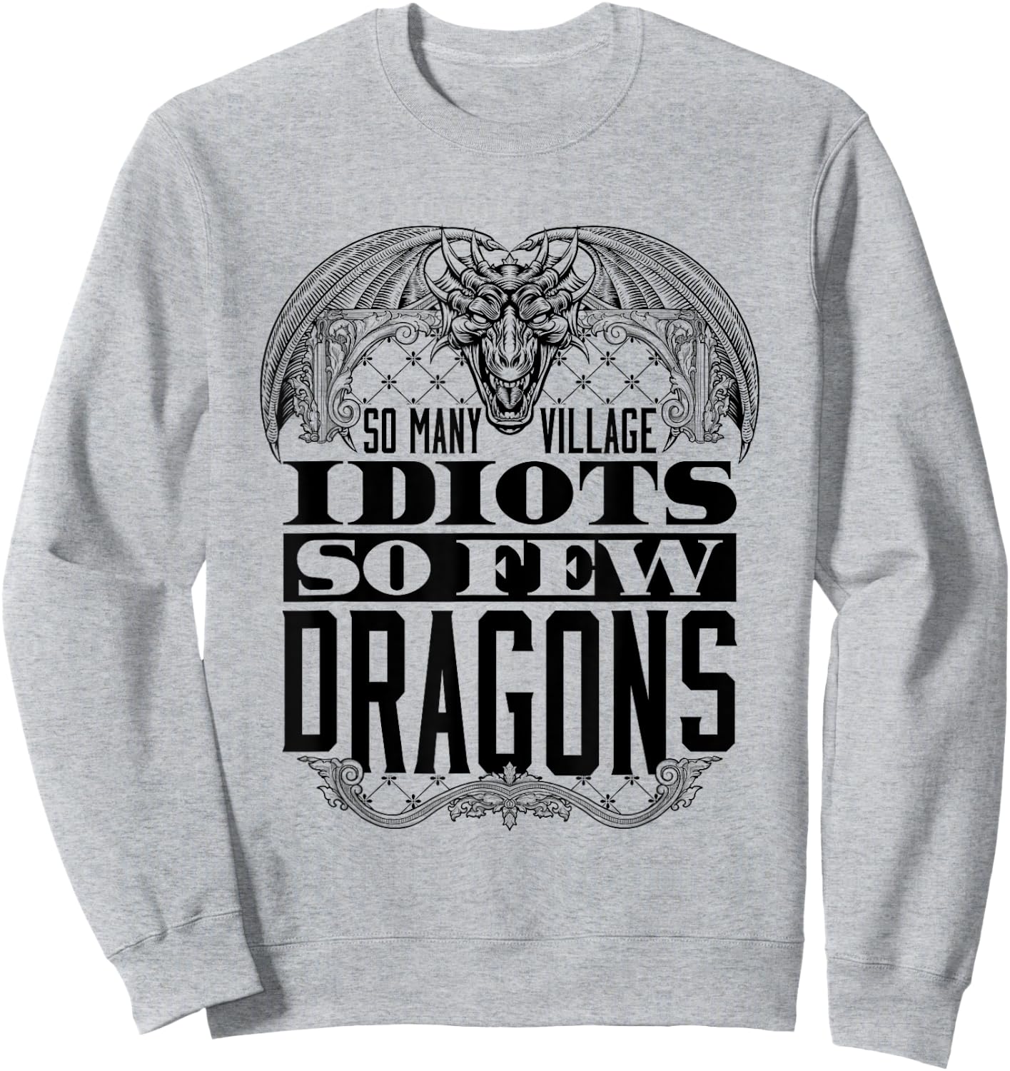 So Many Village Idiots So Few Dragons Renaissance Ren Faire Sweatshirt - Sweatshirt | Ash