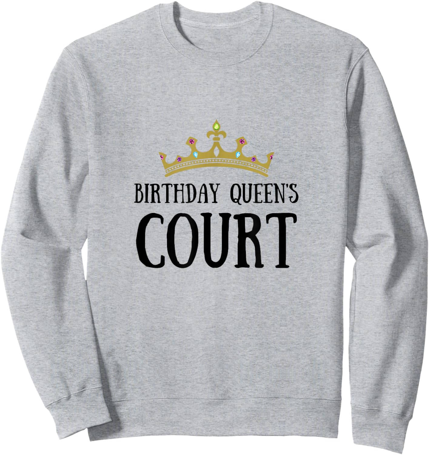 Birthday Girl Birthday Queen Court Royal Court Friends Crown Sweatshirt - Sweatshirt | Ash
