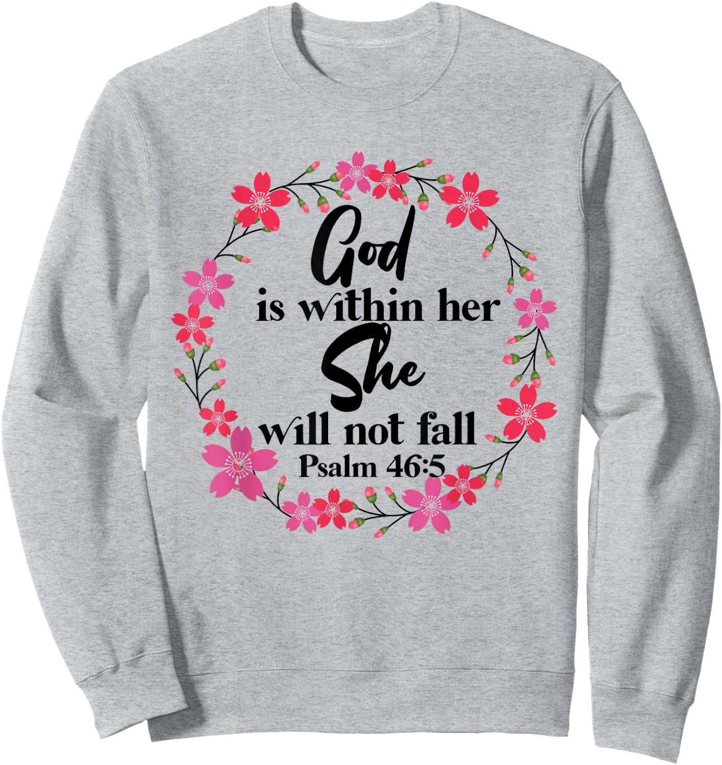 Christian Bible Verse Psalm 46:5 Flower Sweatshirt - Sweatshirt | Ash