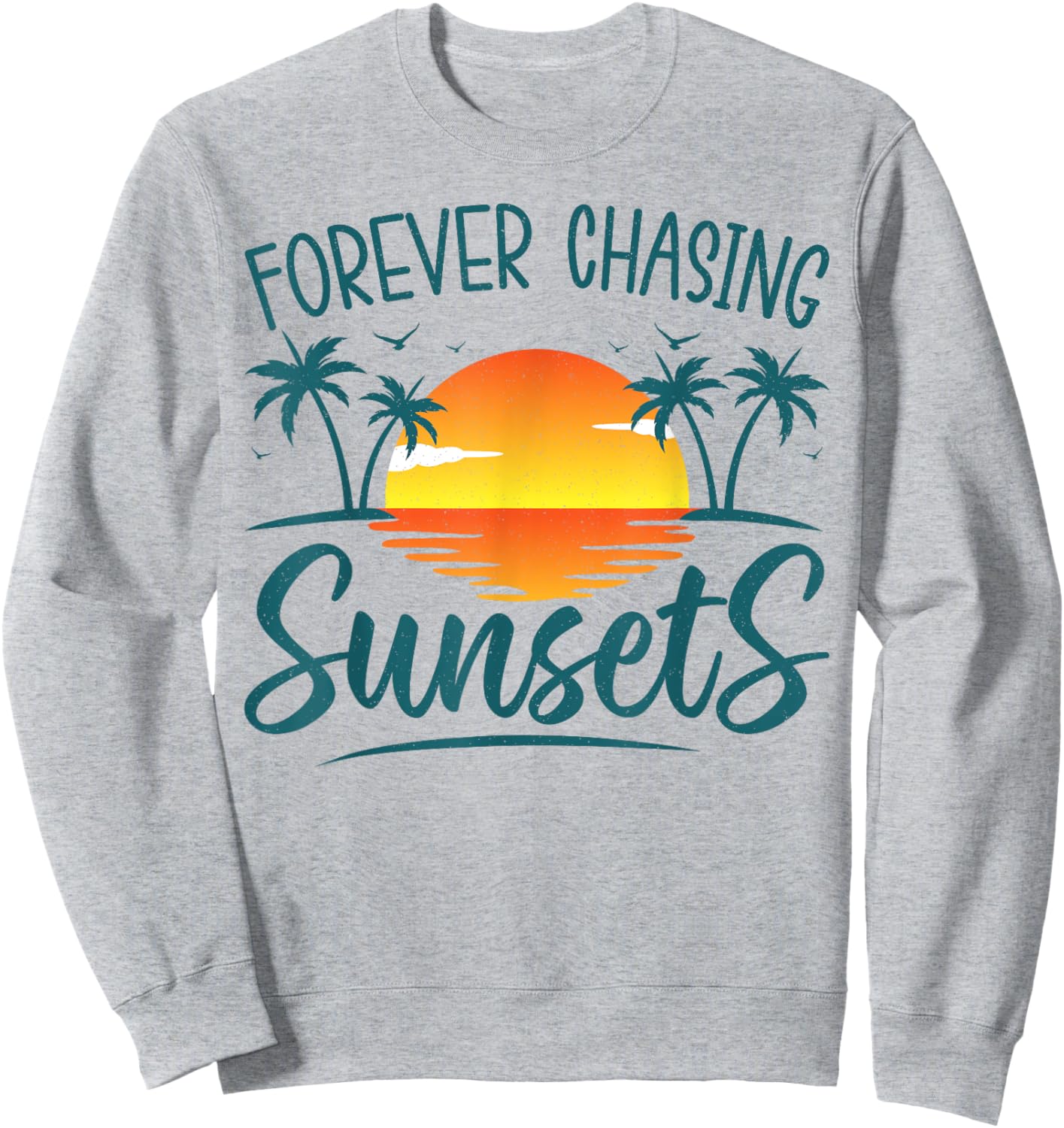 Forever Chasing Sunset Sunshine Summer Beach Top Men Women Sweatshirt - Sweatshirt | Ash