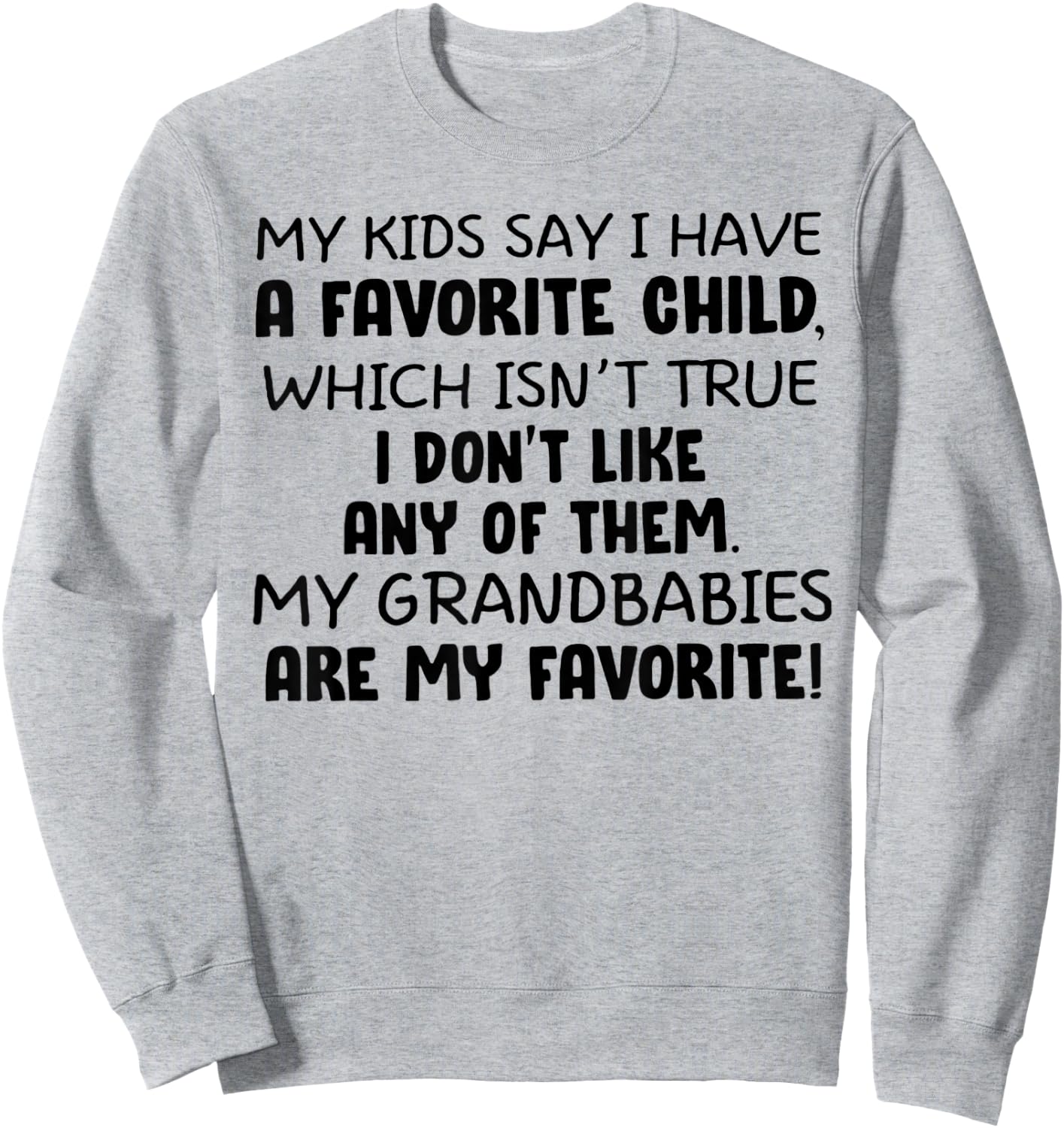 My Kids Say I have A Favorite Child Sweatshirt - Sweatshirt | Ash