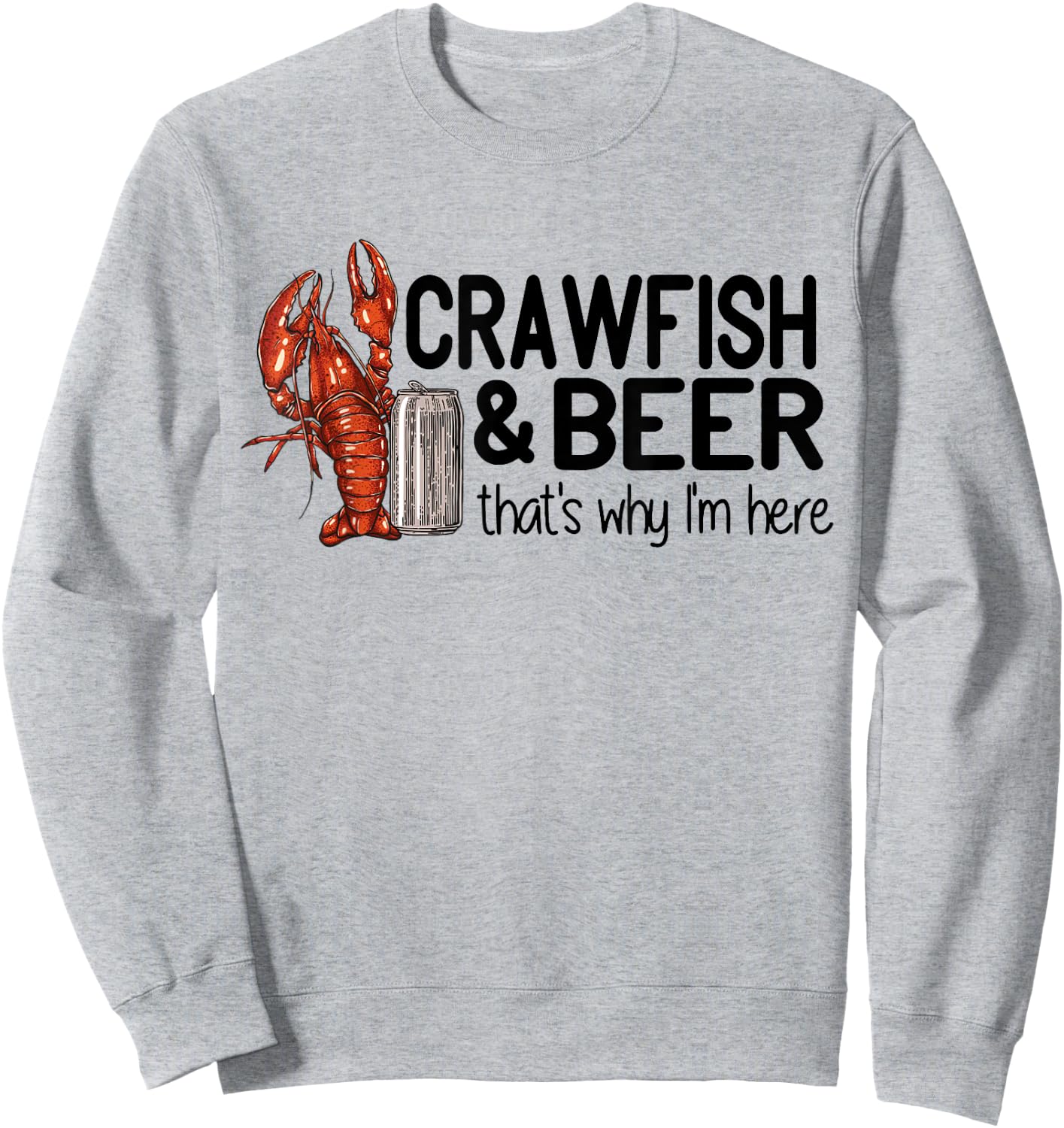 Crawfish And Beer That's Why I'm Here Cajun Food Sweatshirt - Sweatshirt | Ash