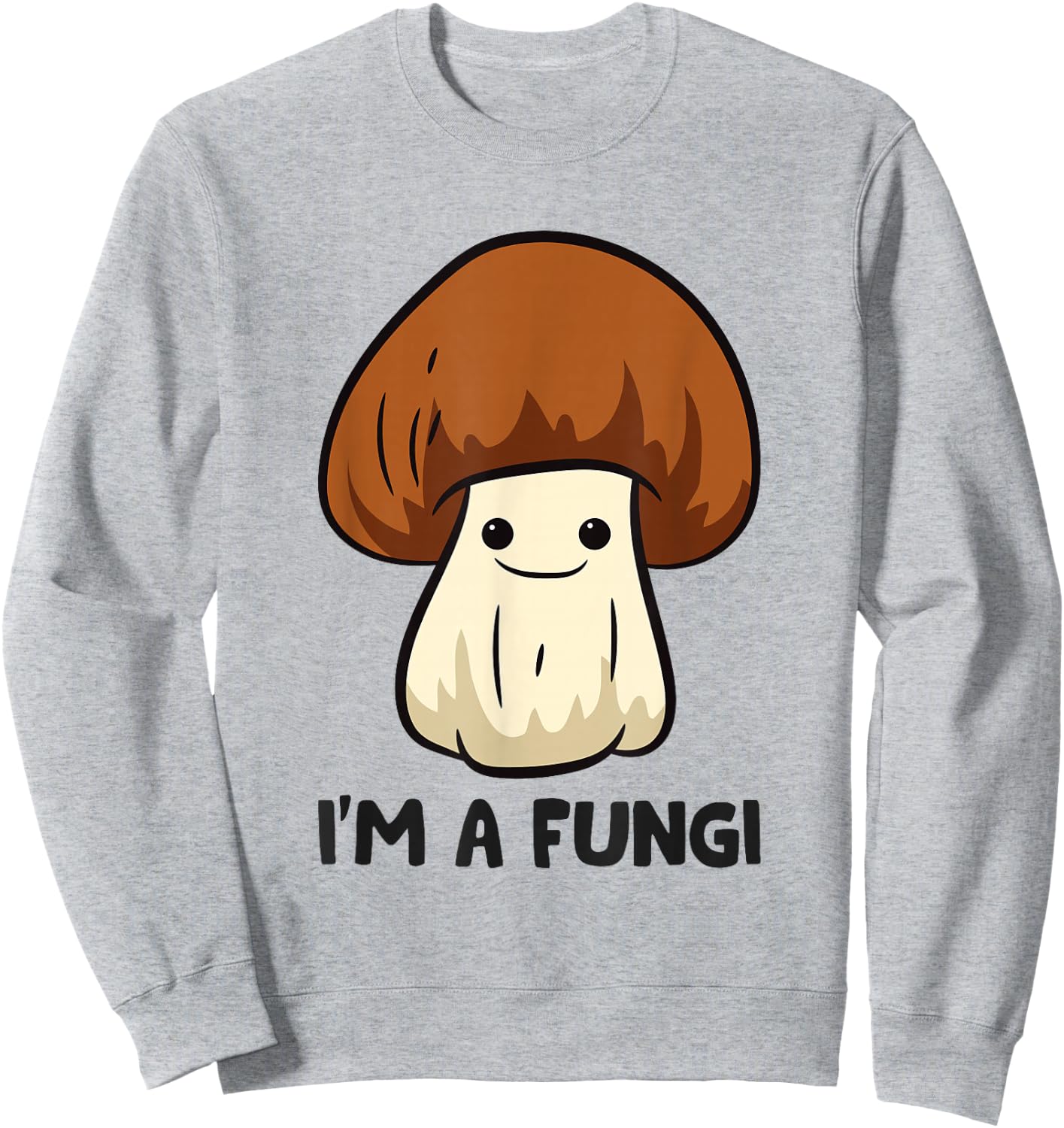 I'm A Fun Guy Fungi Mushroom Mycology Mushrooms Sweatshirt - Sweatshirt | Ash