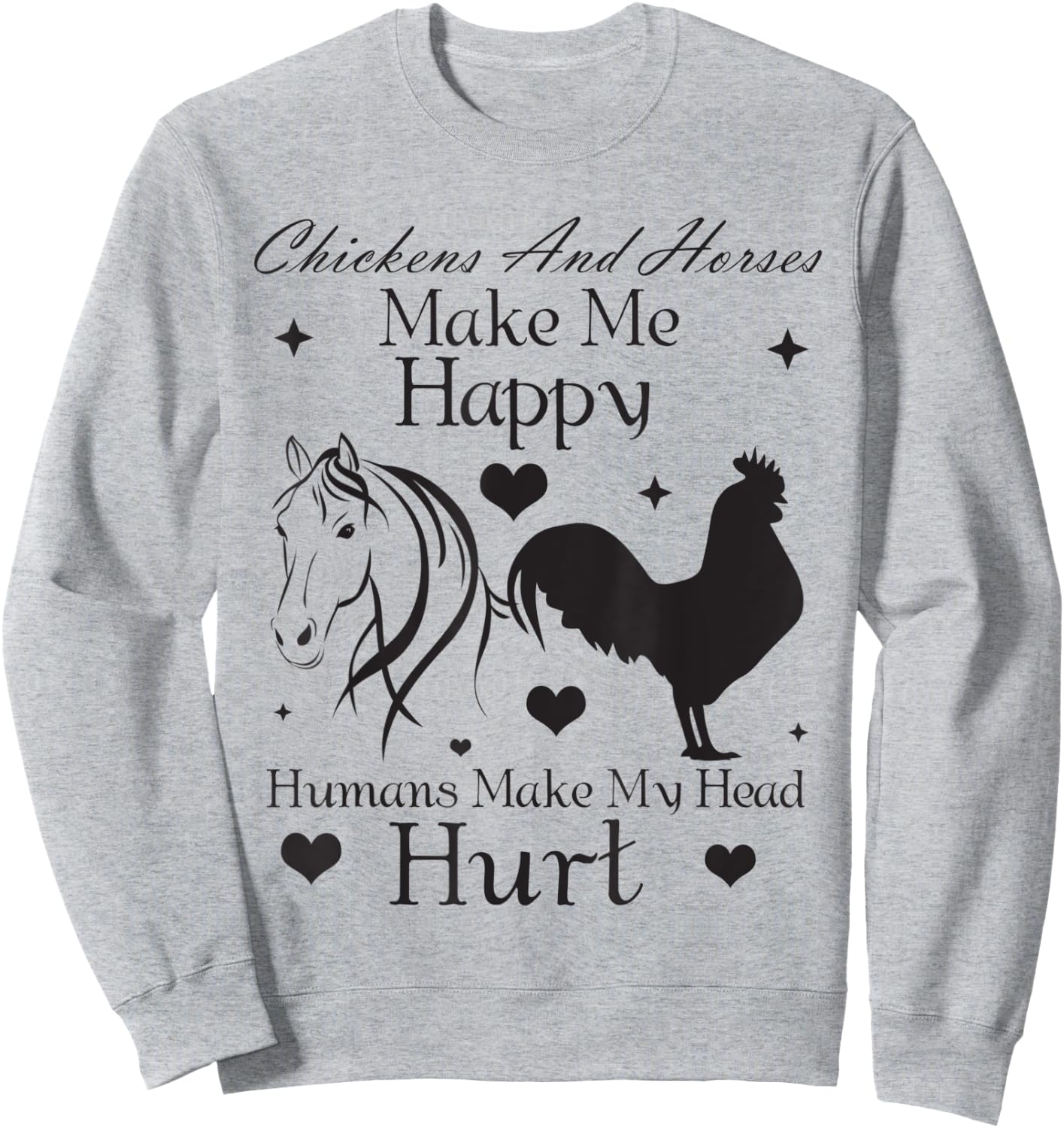 Chickens And Horses Make Me Happy Humans Make My Head Hurt Sweatshirt - Sweatshirt | Ash