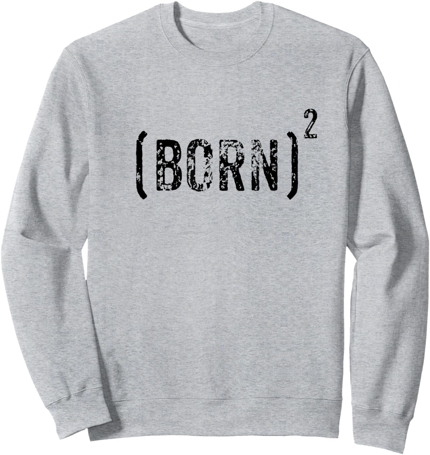 Born Squared Born Again Christian Evangelical Bible Gift Sweatshirt - Sweatshirt | Ash
