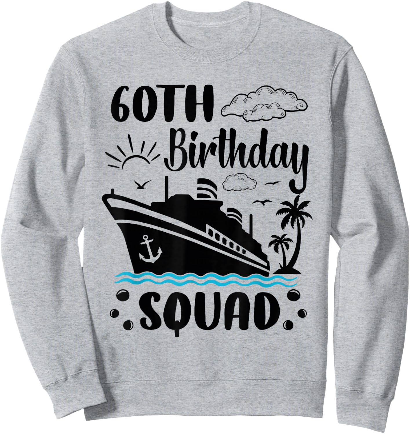 60th Birthday Cruise Vacation 2024 Cruise matching group Sweatshirt - Sweatshirt | Ash