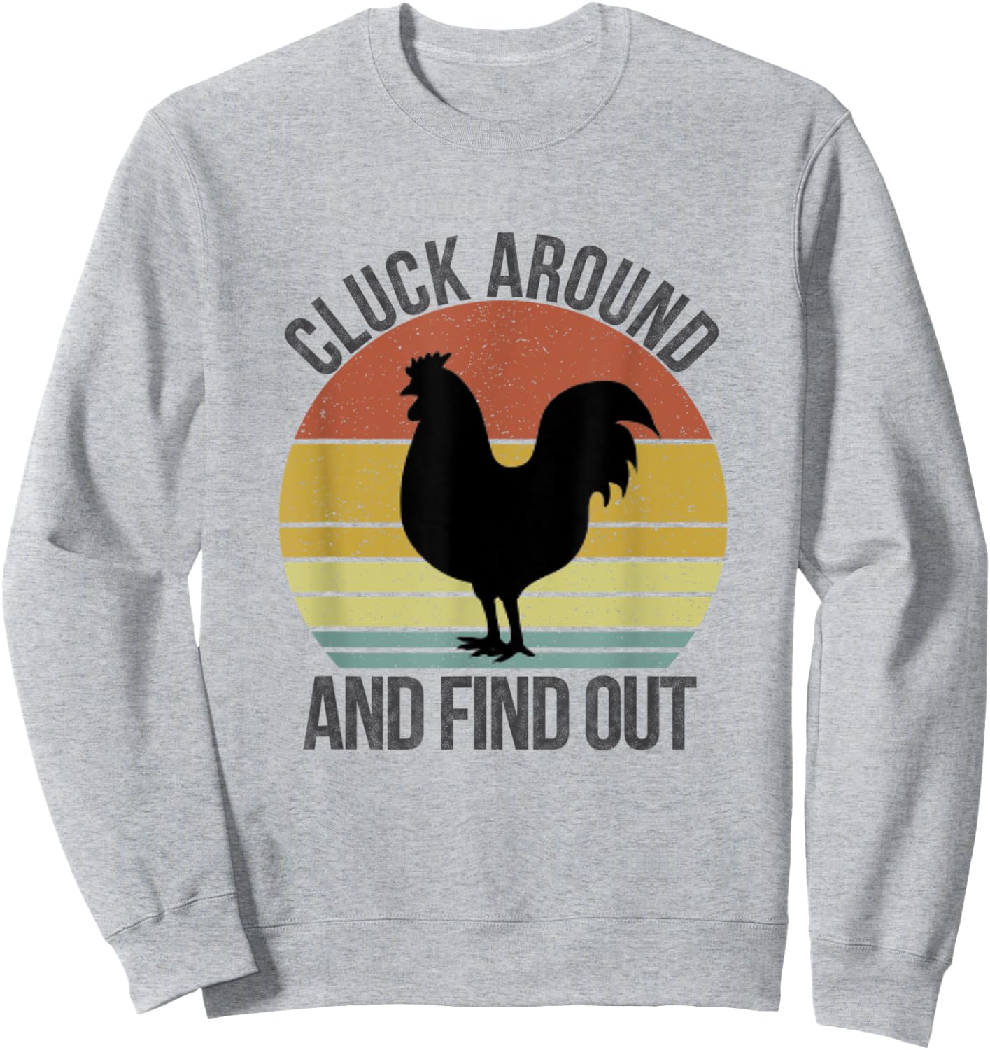 Cluck Around and Find Out Chicken Vintage Sweatshirt - Sweatshirt | Ash