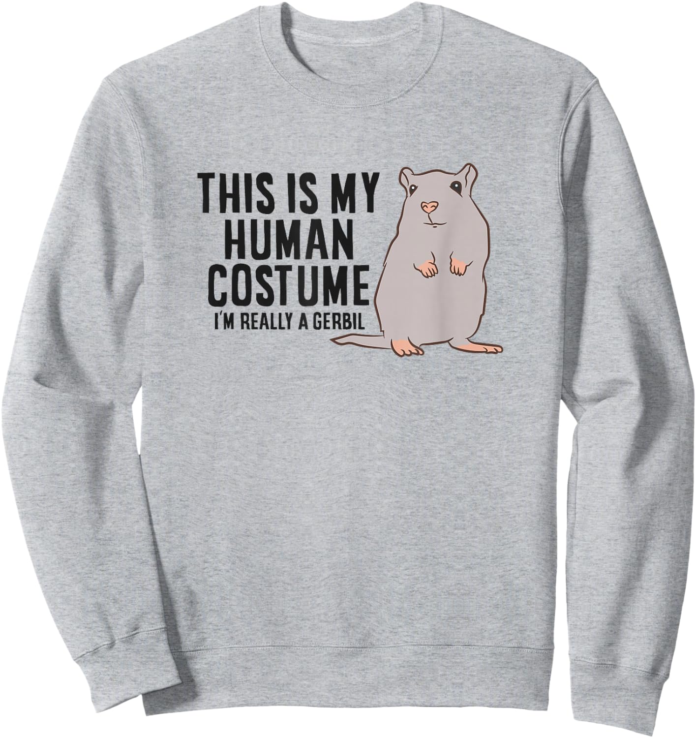Gerbil This Is My Human Costume I'm Really A Gerbil Sweatshirt - Sweatshirt | Ash