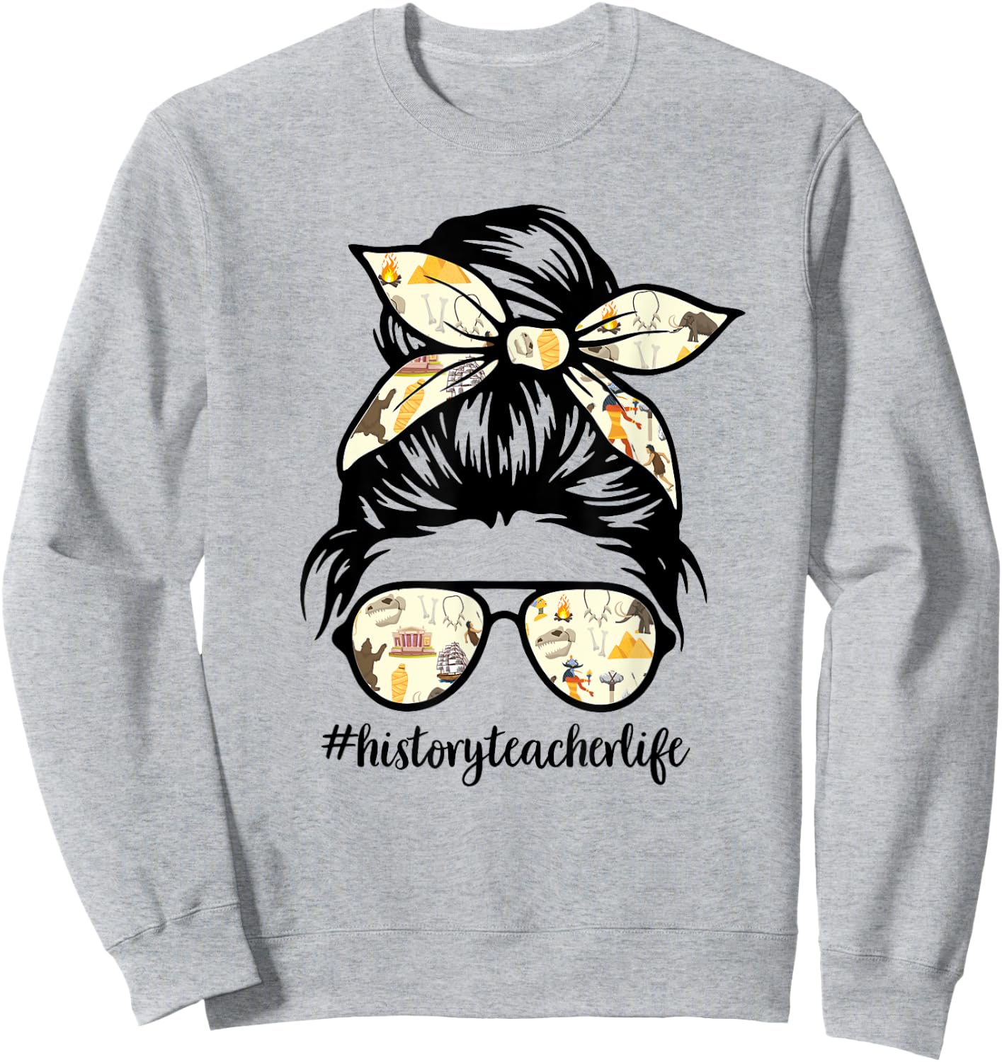 History Teacher Messy Bun Life Hair Glasses Sweatshirt - Sweatshirt | Ash